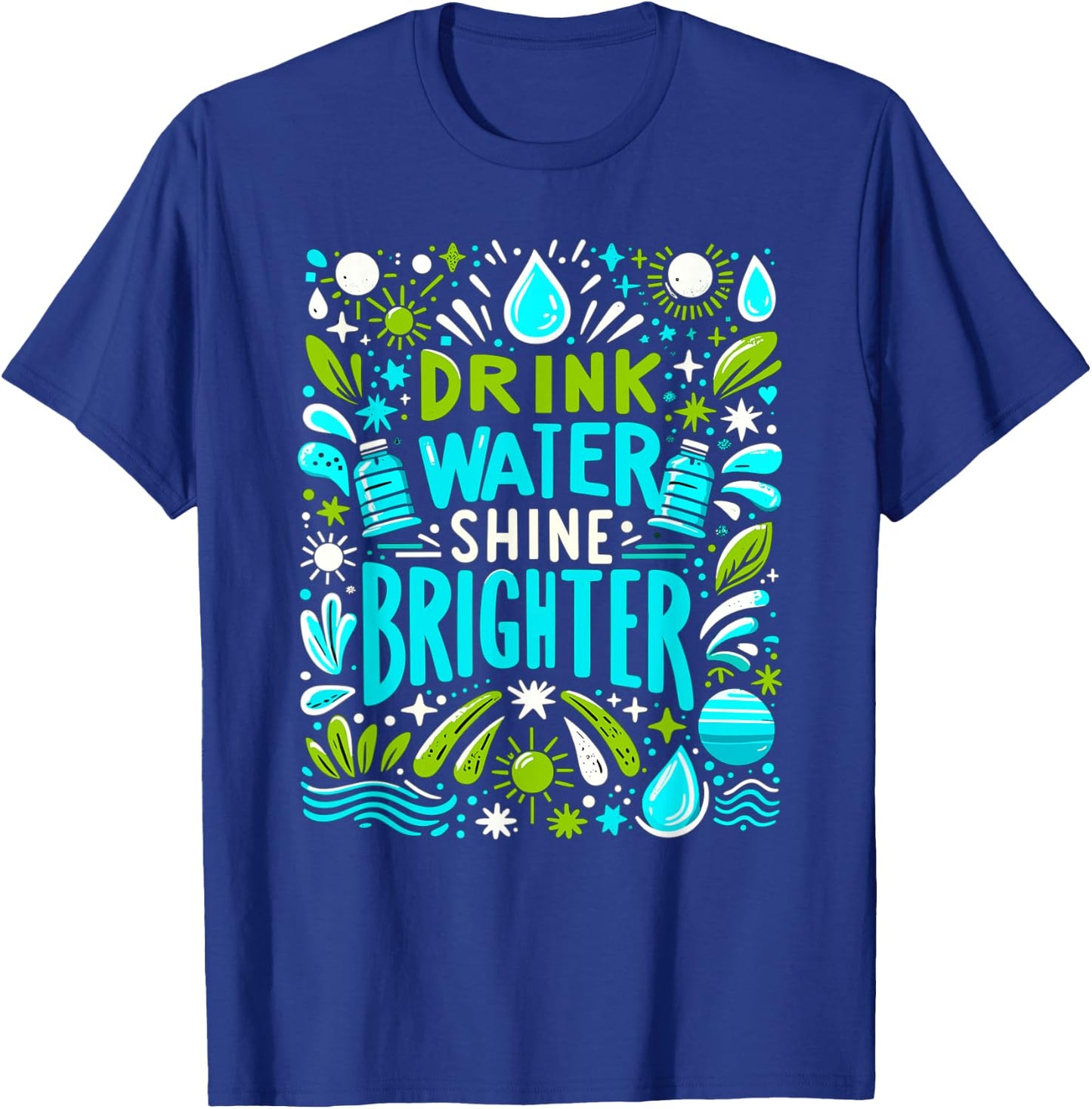 Hydration Drink Water Stay Hydrated Hydration T-Shirt - T-Shirt | Royal