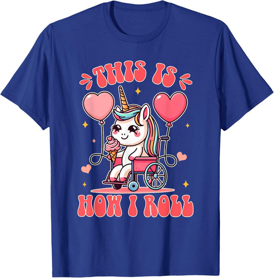 Wheelchair Unicorn Eating Ice Cream This Is How That I Roll T-Shirt - T-Shirt | Royal