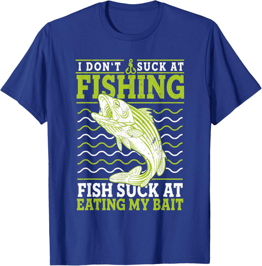 I Don't Suck At Fishing Fish Suck At Eating My Bait Fishing T-Shirt - T-Shirt | Royal