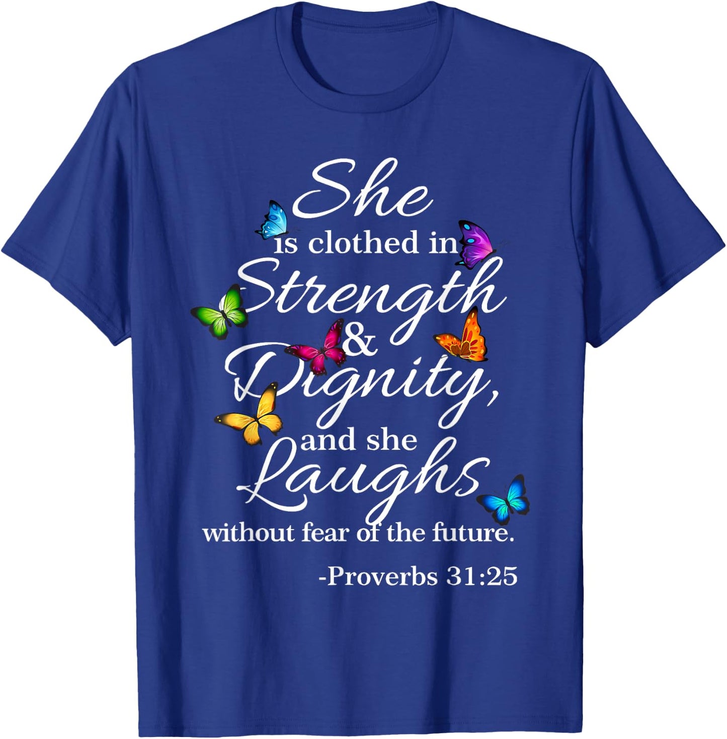 She is Clothed Strength & Dignity Proverbs 31:25 T-Shirt - T-Shirt | Royal