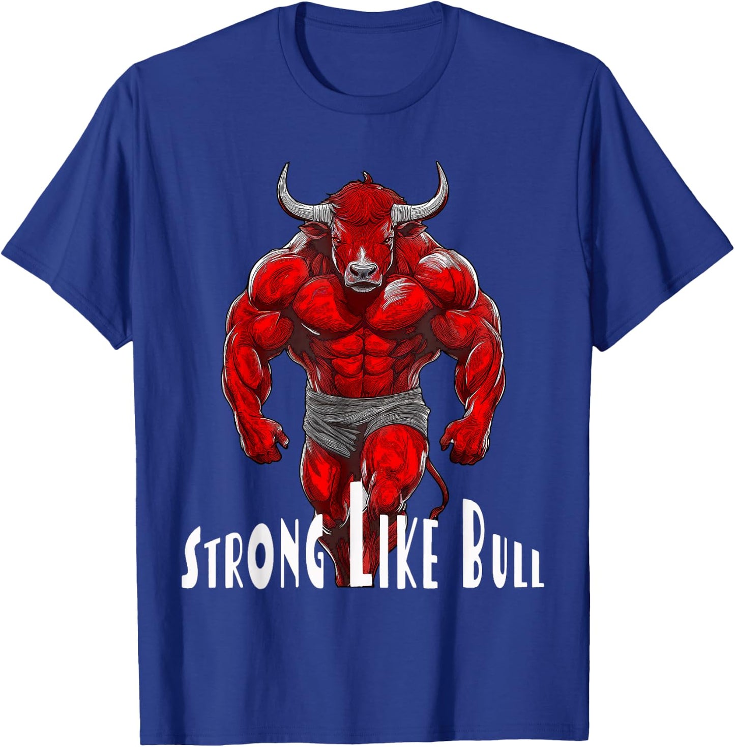 Strong Like A Bull Powerlifting Bodybuilding Workout T-Shirt - T-Shirt | Royal