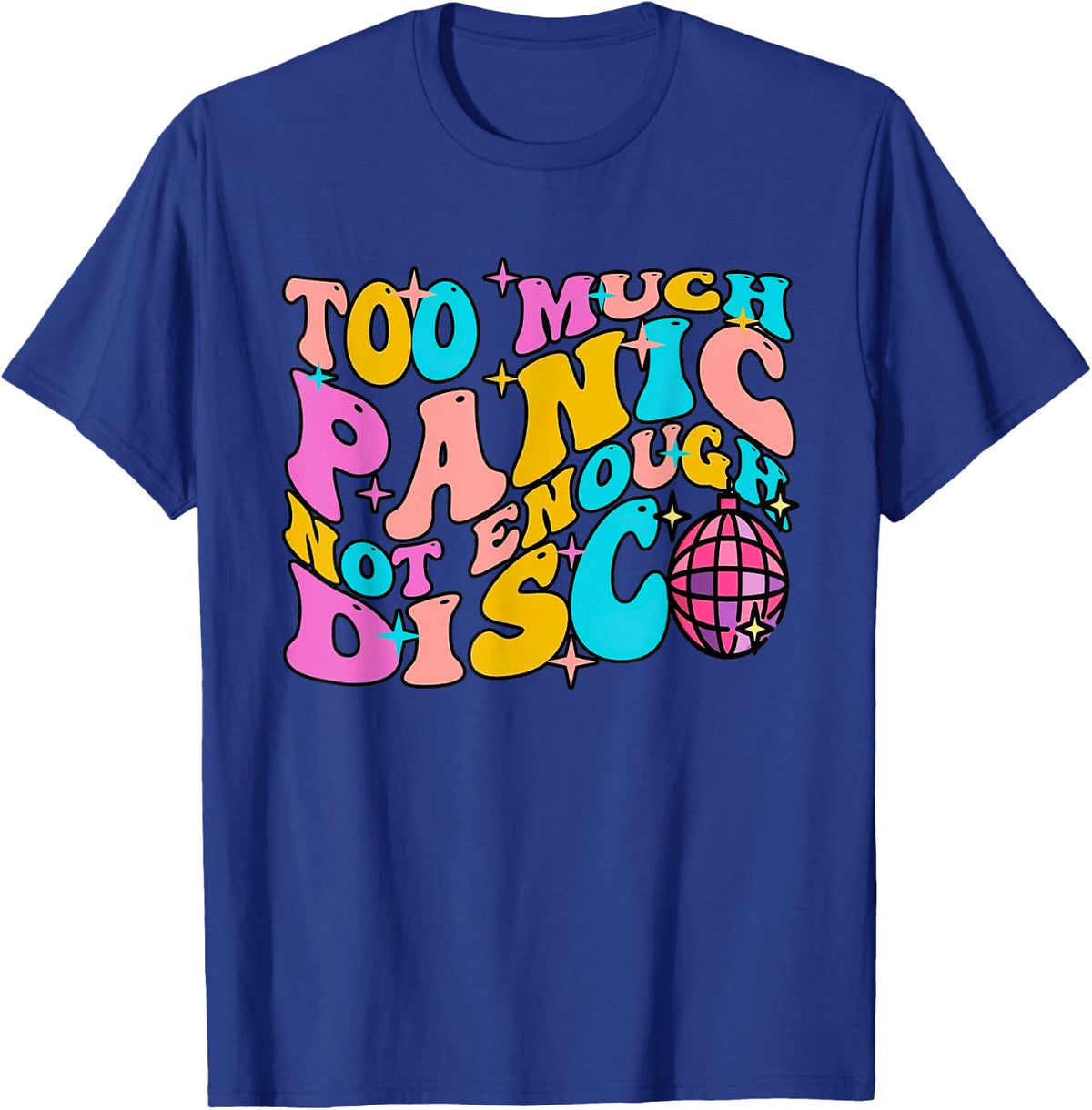 Too Much Panic Not Enough Disco Groovy Vintage 70s Men Women T-Shirt - T-Shirt | Royal