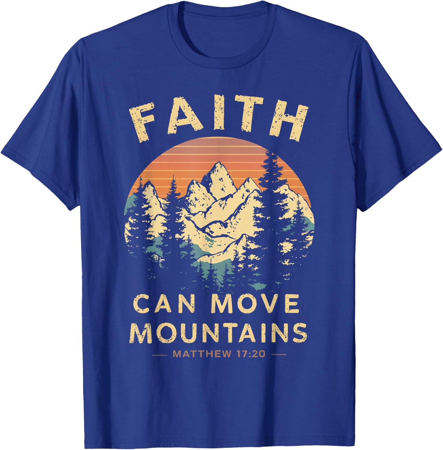 Faith Can Move The Mountains Religious Christian Men Women T-Shirt - T-Shirt | Royal