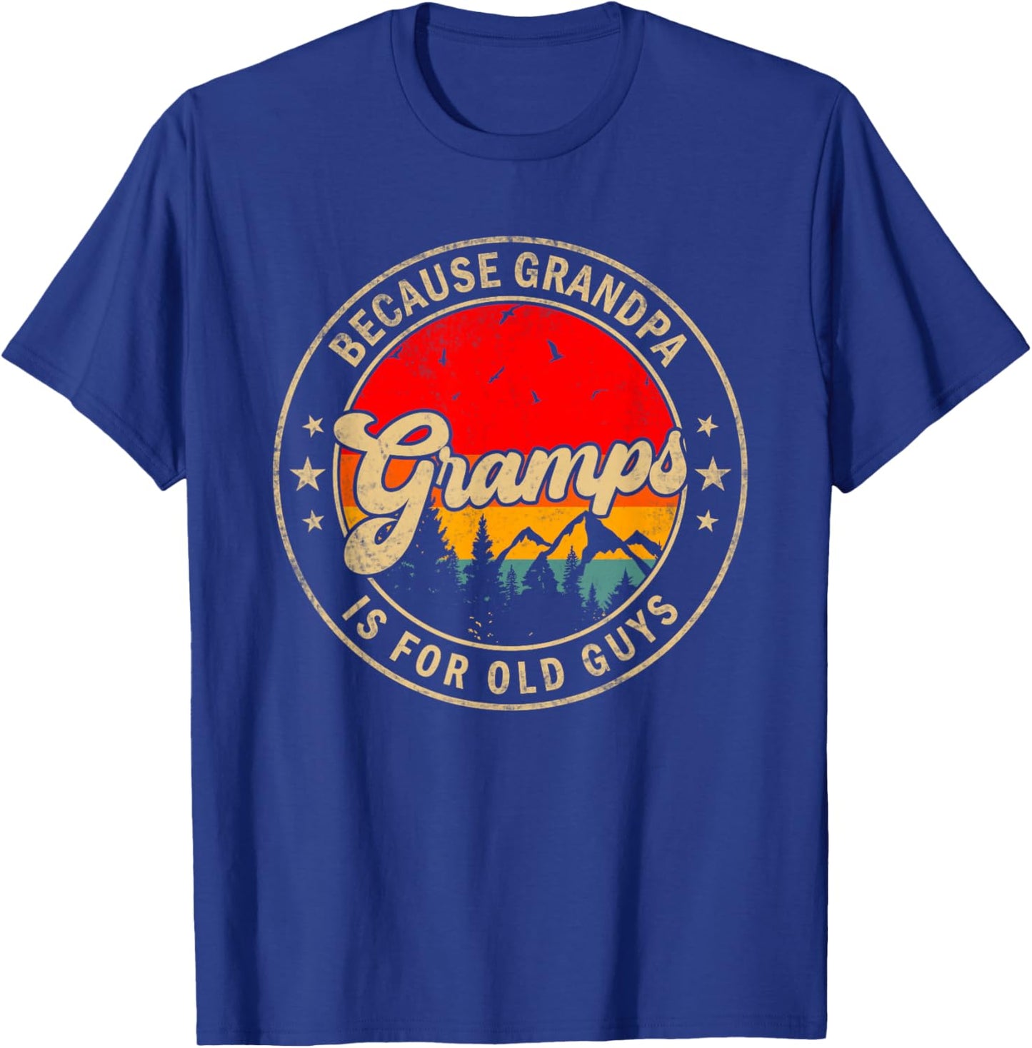 Gramps Because Grandpa Is For Old Guys for Papa Grandpa T-Shirt - T-Shirt | Royal