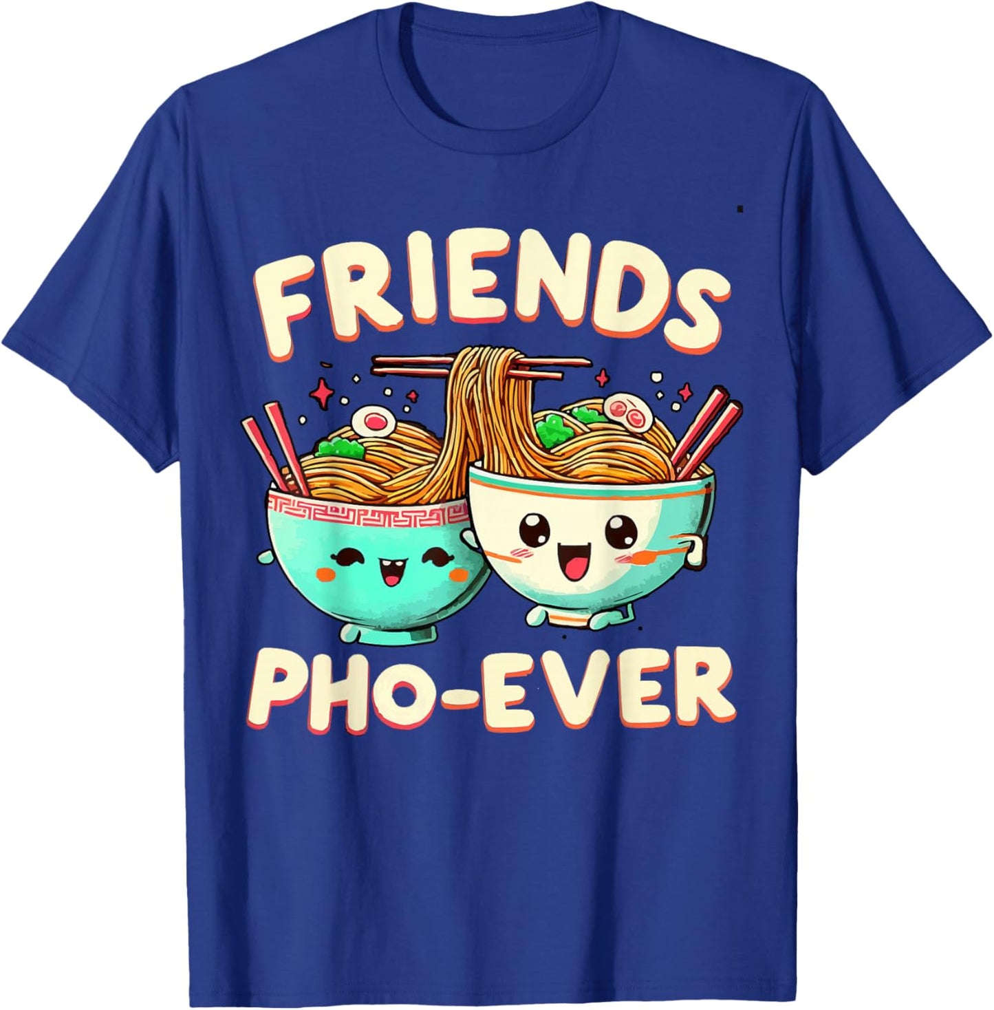 Friends Pho-Ever Cute Vietnamese pho noodle Soup Bowl T-Shirt - T-Shirt | Royal