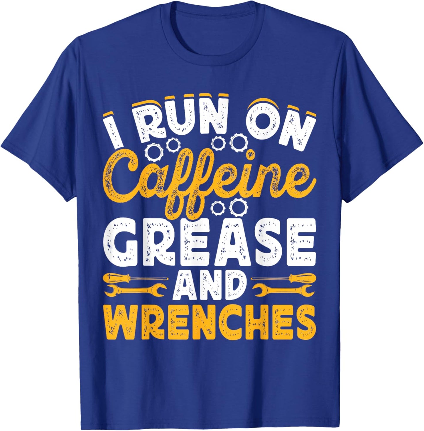 I Run On Caffeine Grease And Wrenches T-Shirt - T-Shirt | Royal