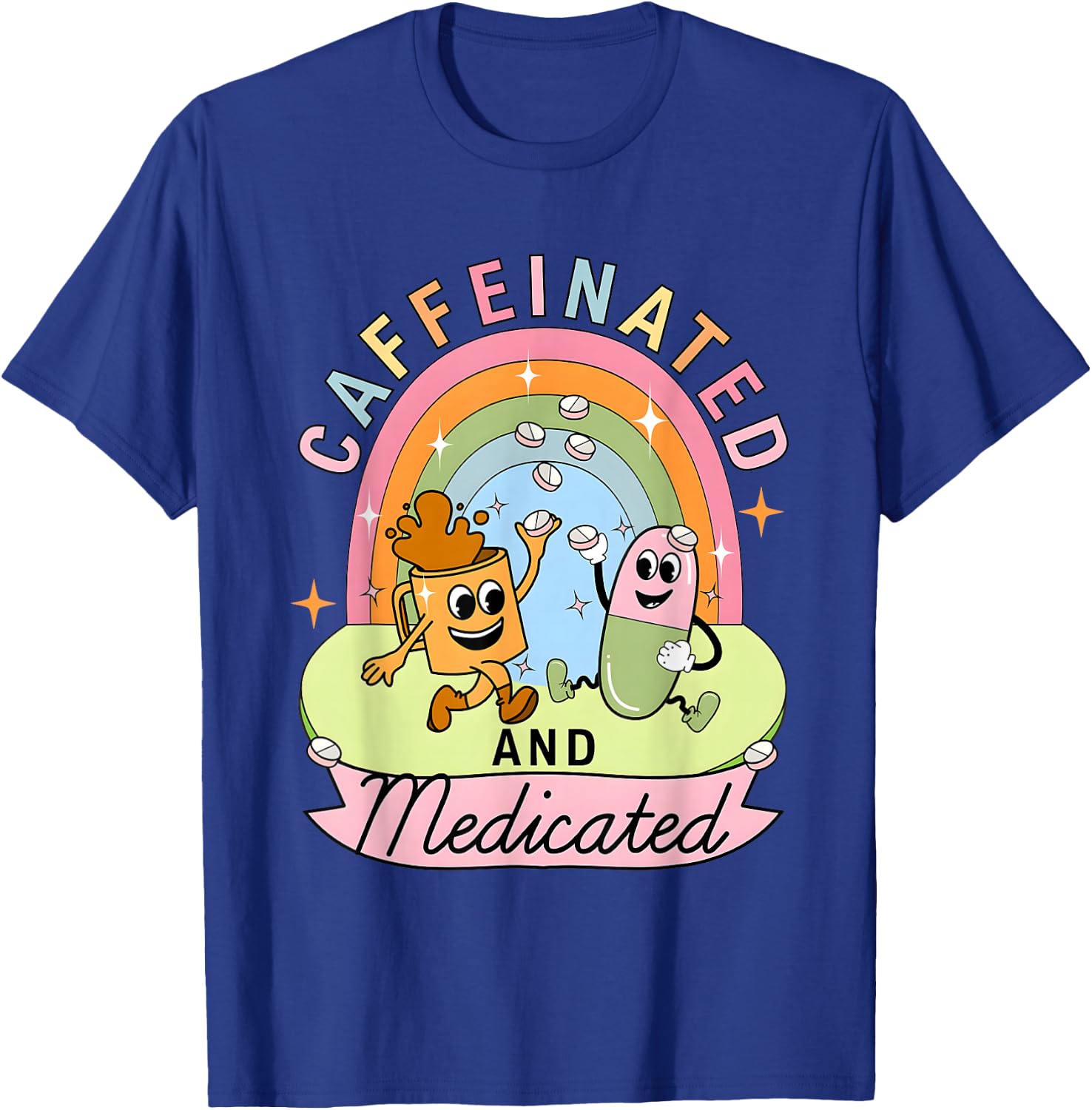 Caffeinated And Medicated T-Shirt - T-Shirt | Royal