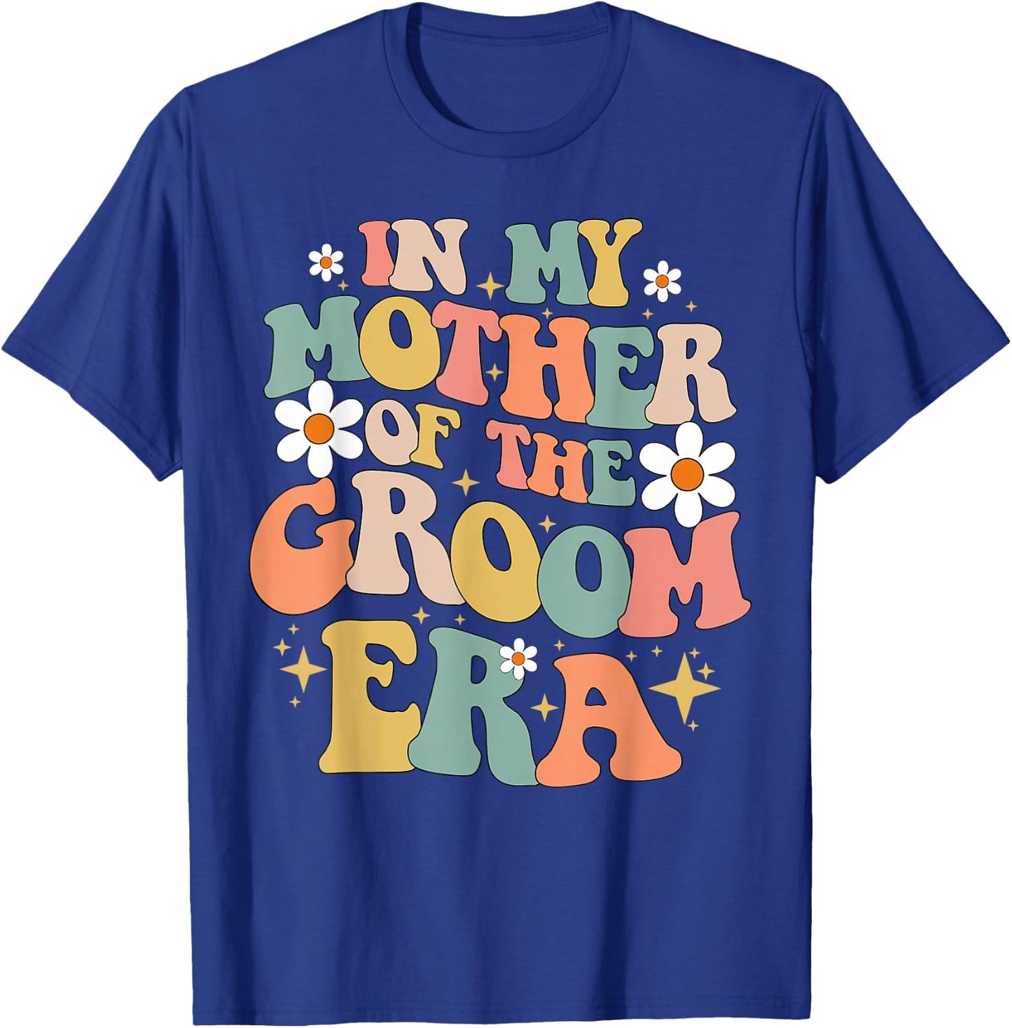 In My Mother Of The Groom Era T-Shirt - T-Shirt | Royal