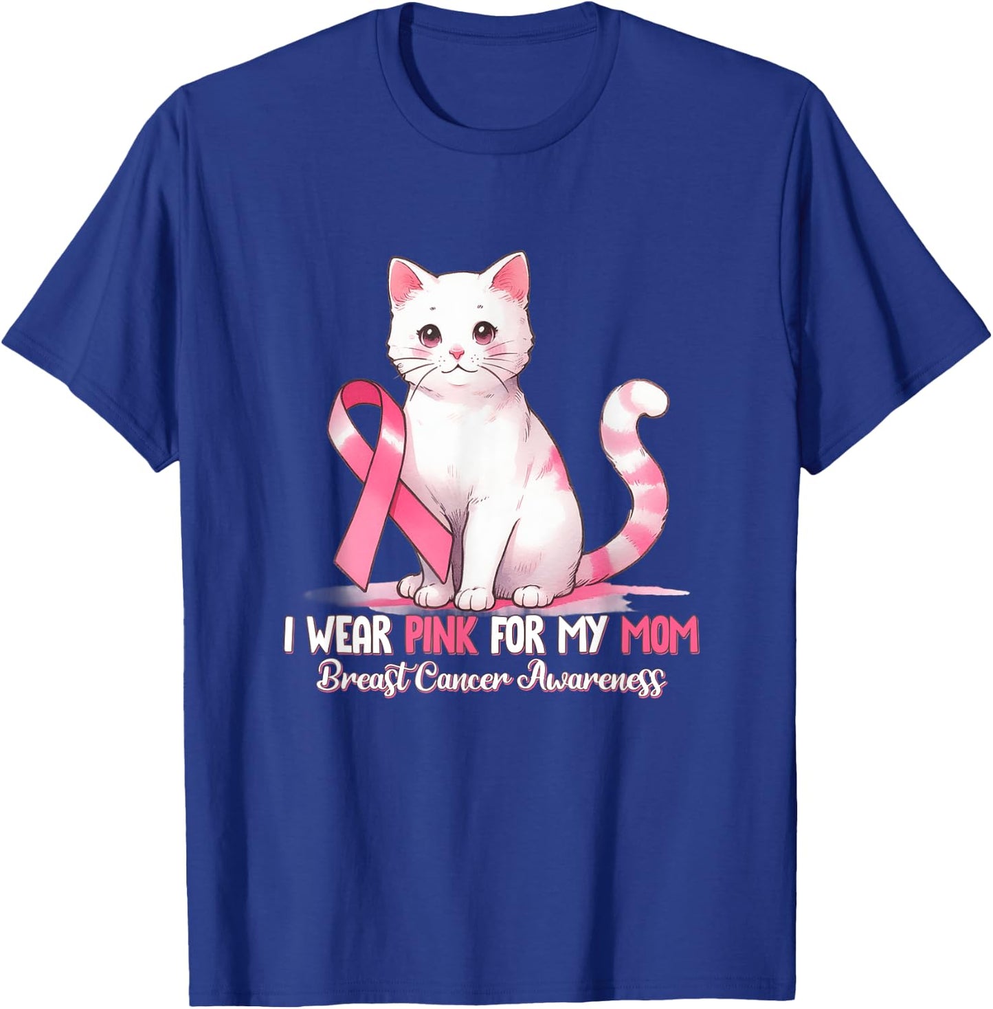 I Wear Pink For My Mom Breast Cancer Awareness Cat Pet Love T-Shirt - T-Shirt | Royal