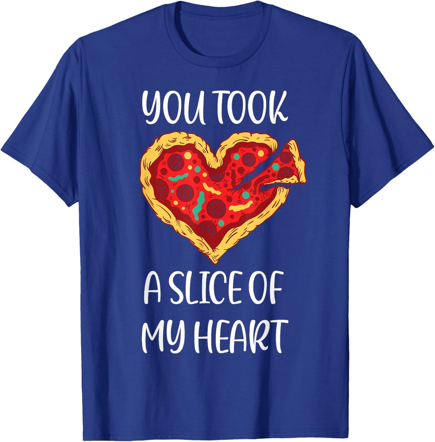 You Took A Slice Of My Heart Pizza Funny Valentines Day Idea T-Shirt - T-Shirt | Royal