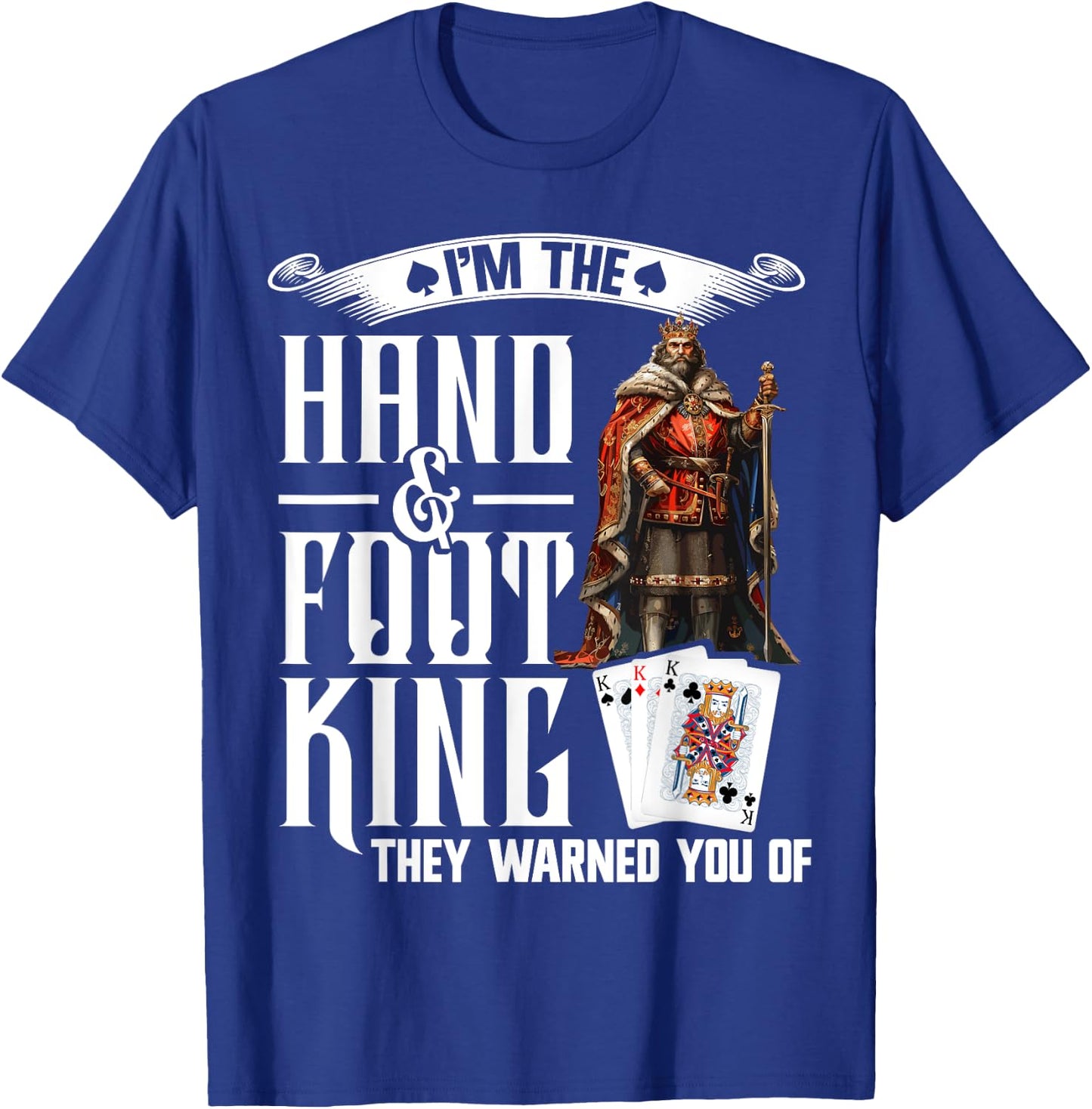 Hand and Foot King Card Game Playing Cards Hand Foot T-Shirt - T-Shirt | Royal