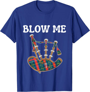 Blow Me Funny Scottish Bagpipes Tartan Sarcastic Scotsman T-Shirt - T-Shirt | Royal
