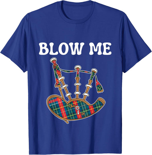 Blow Me Funny Scottish Bagpipes Tartan Sarcastic Scotsman T-Shirt - T-Shirt | Royal
