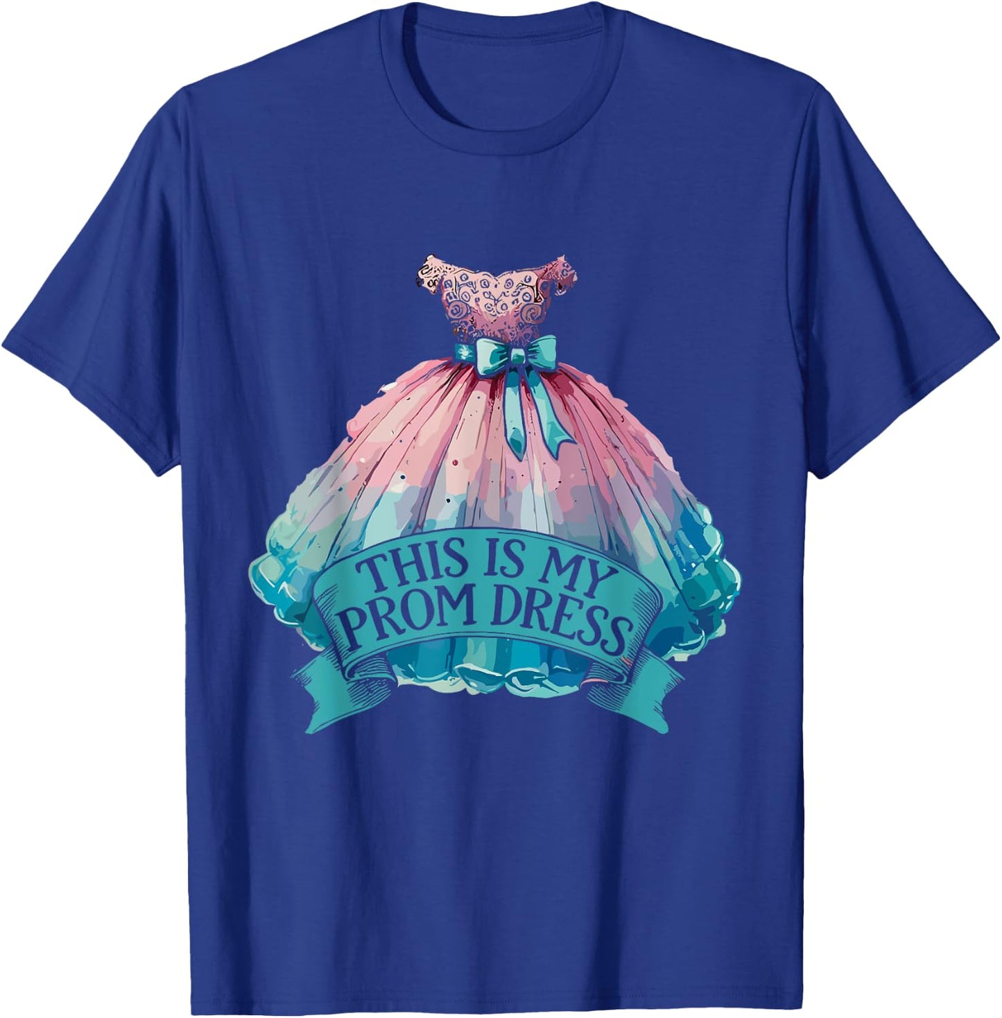 This Is My Prom Dress T-Shirt - T-Shirt | Royal