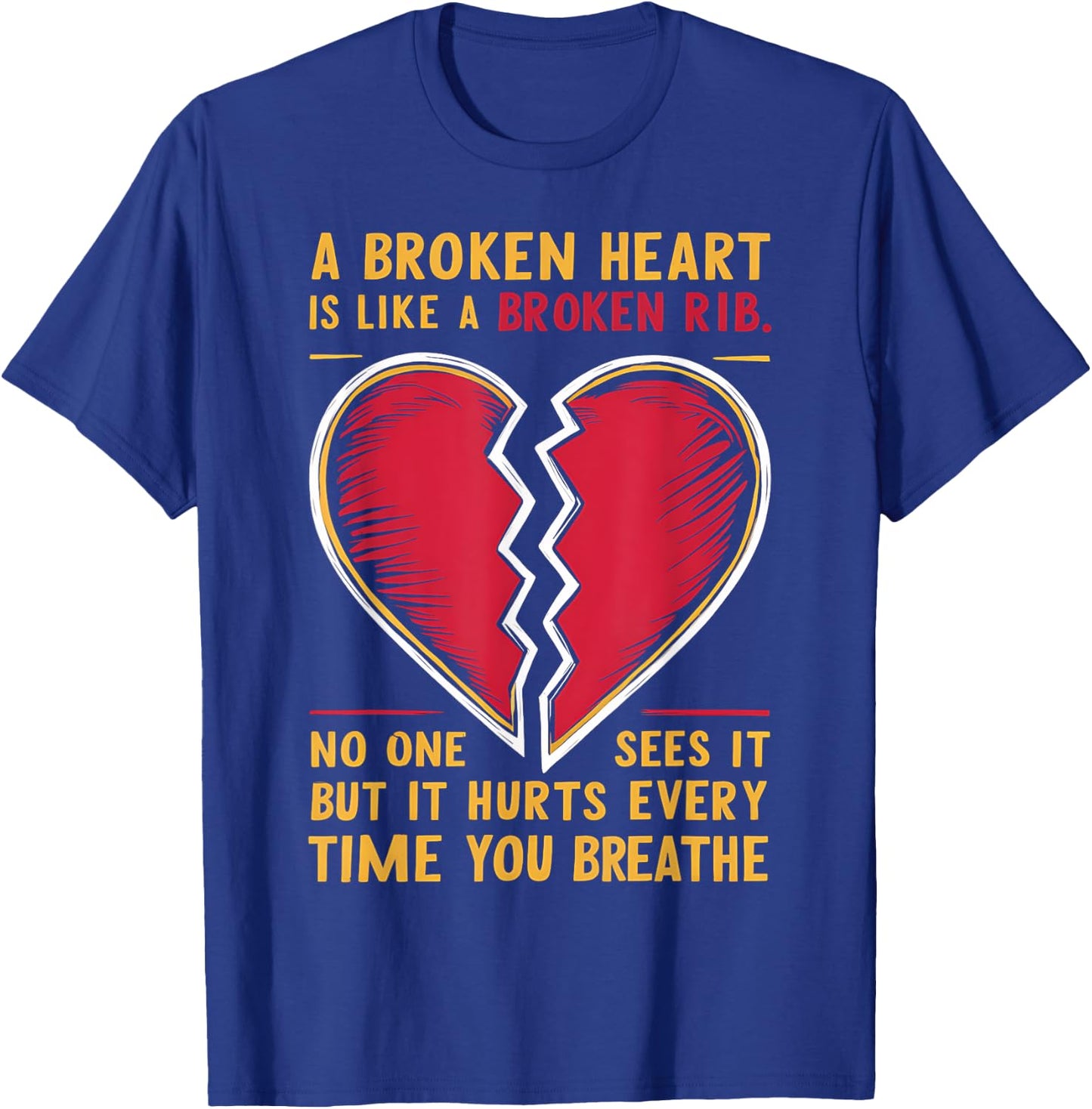 Broken Heart Love Quote Graphic Design T-Shirt - T-Shirt | Royal