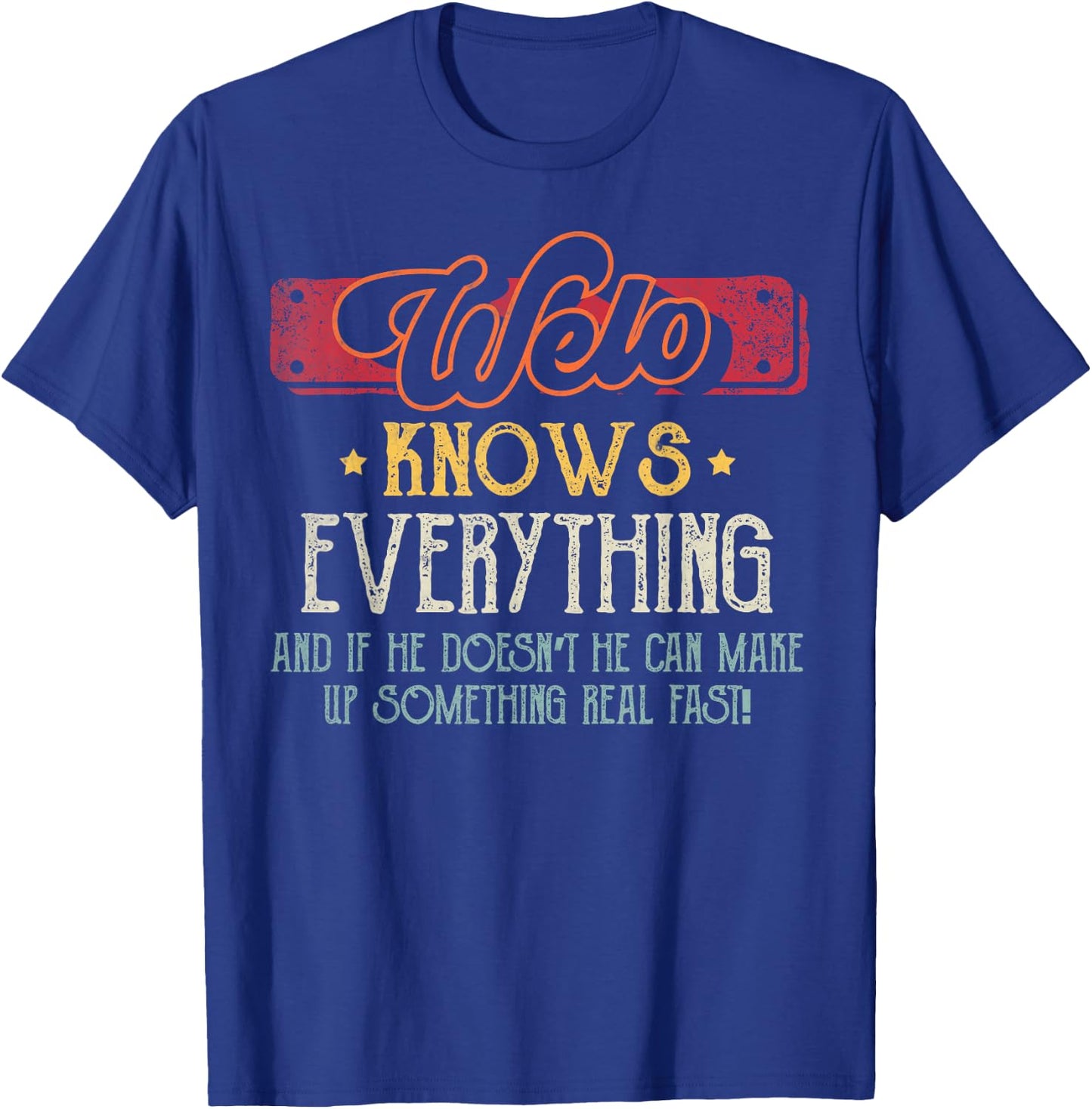 Welo Knows Everything Funny Welo Fathers Day From Son T-Shirt - T-Shirt | Royal