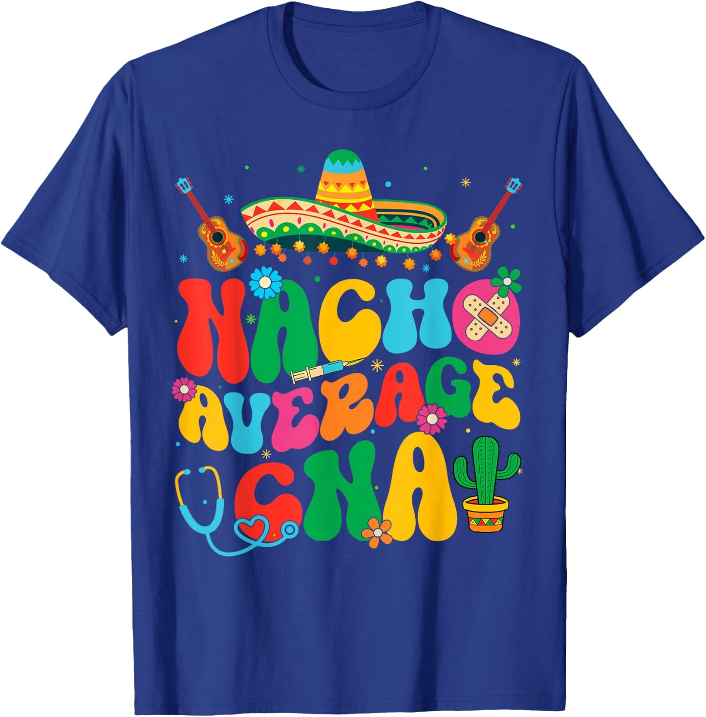 Nacho Average CNA Nurse Cinco De Mayo Fiesta Mexican T-Shirt - T-Shirt | Royal