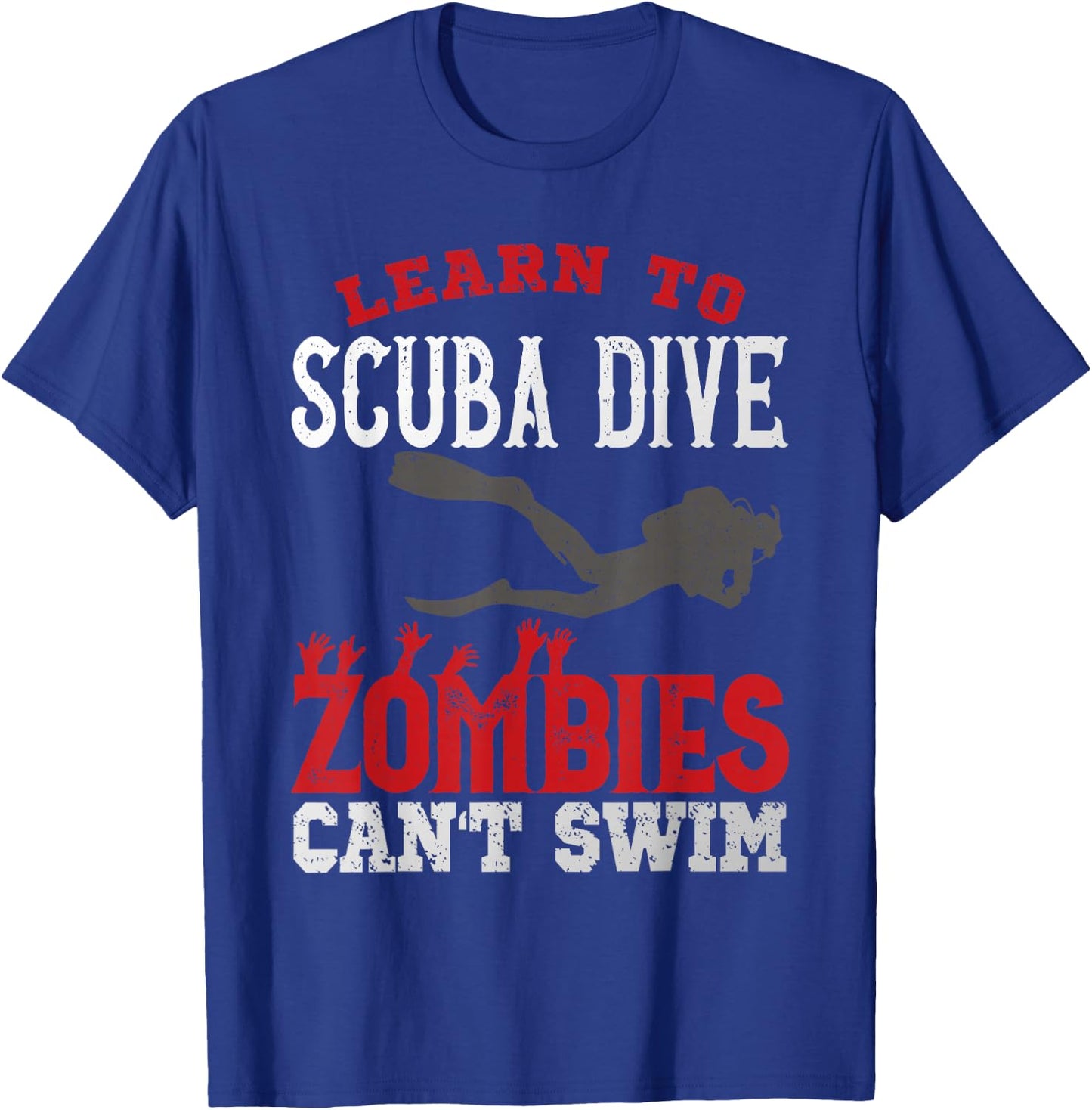 Diving Diver Learn To Scuba Dive Zombies Can't Swim T-Shirt - T-Shirt | Royal