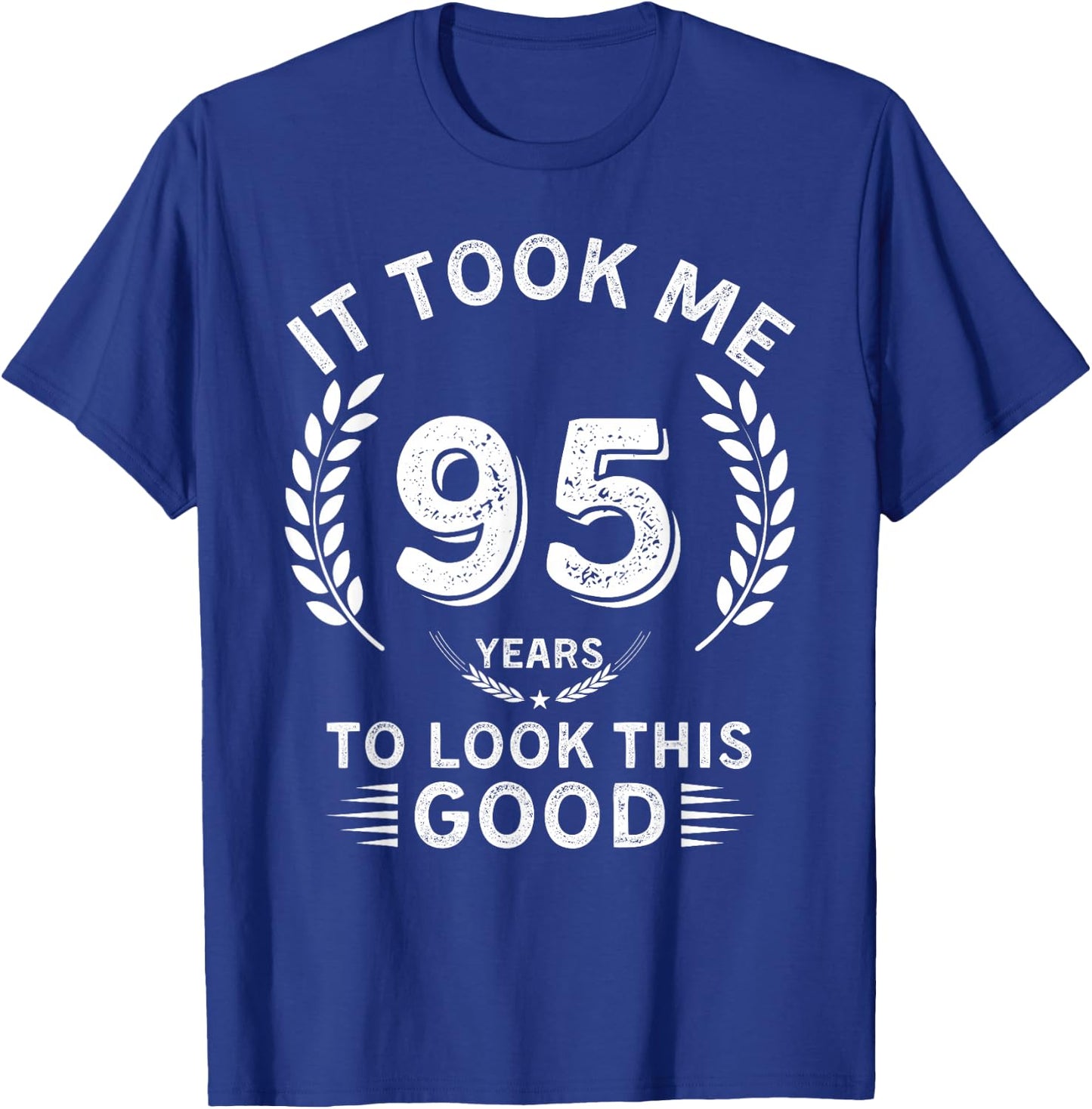 It Took Me 95 Years To Look This Good 95 birthday gifts T-Shirt - T-Shirt | Royal