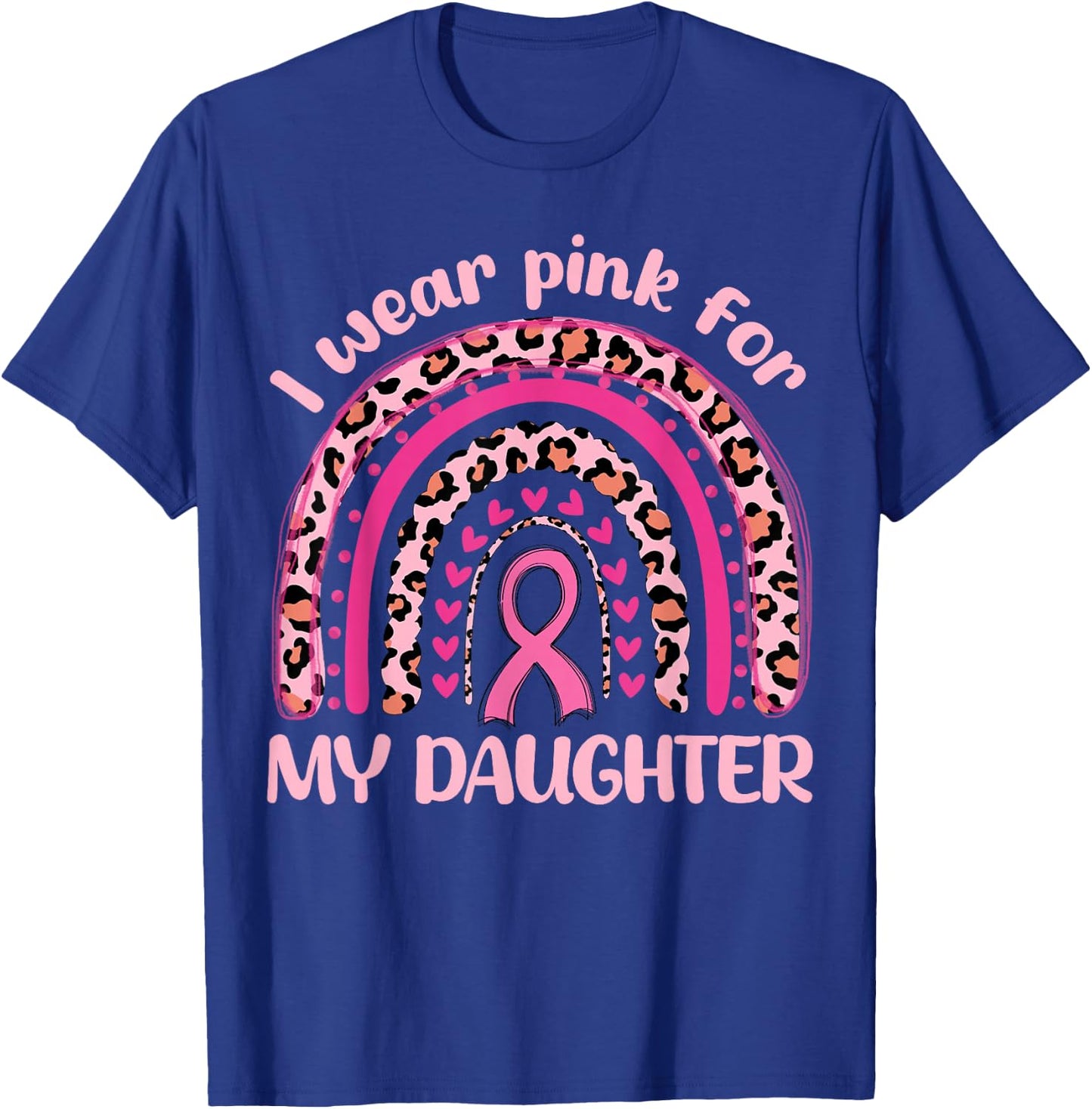 I Wear Pink For My Daughter Pink Rainbow Breast Cancer Women T-Shirt - T-Shirt | Royal
