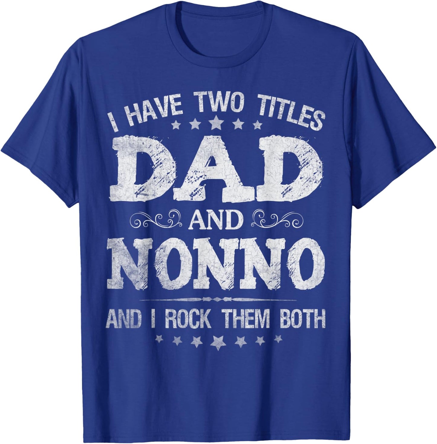 I Have Two Titles Dad And Nonno Funny Father's Day Gift T-Shirt - T-Shirt | Royal