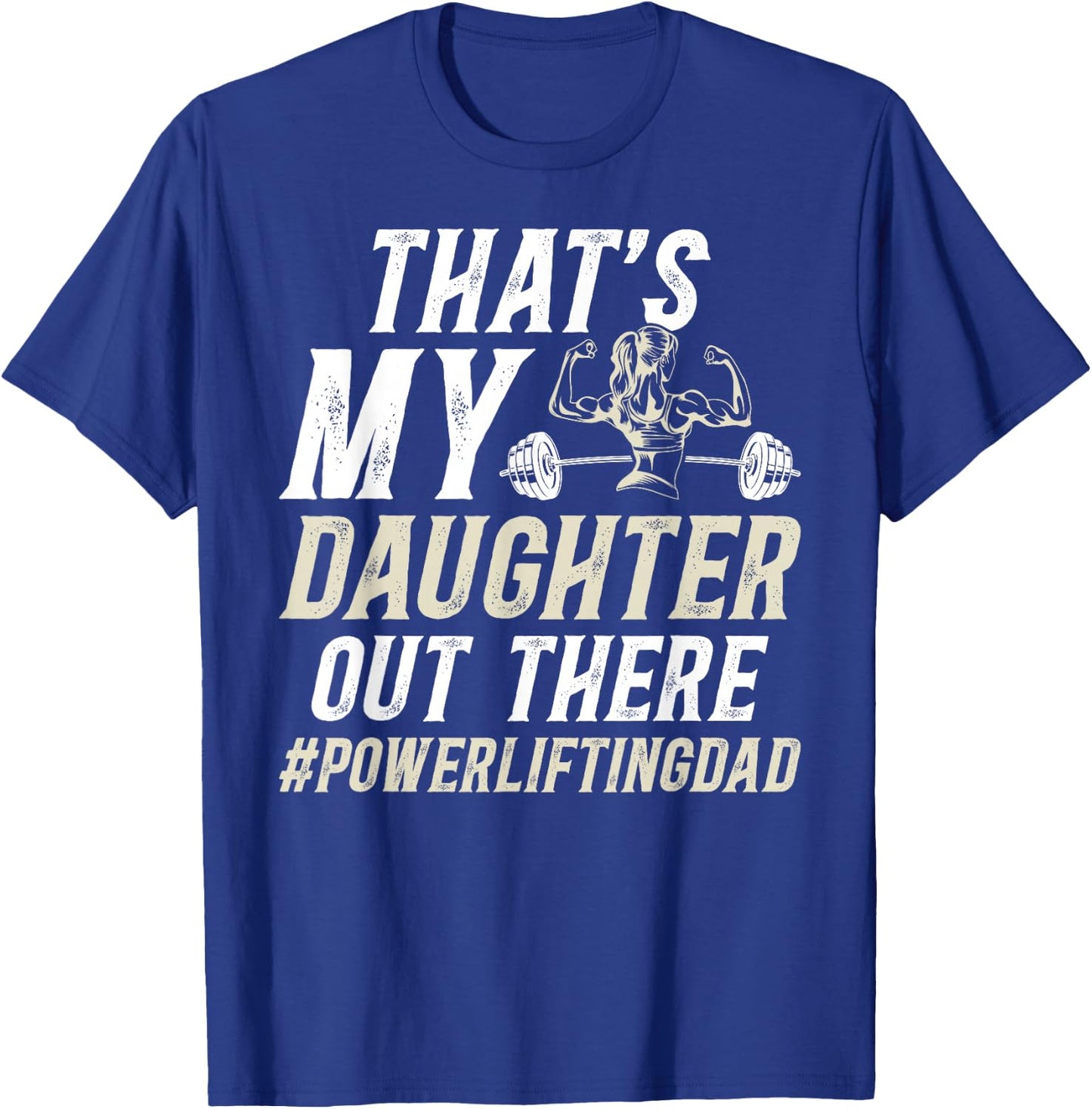 That's My Daughter Powerlifting Dad Of A Powerlifter Father T-Shirt - T-Shirt | Royal