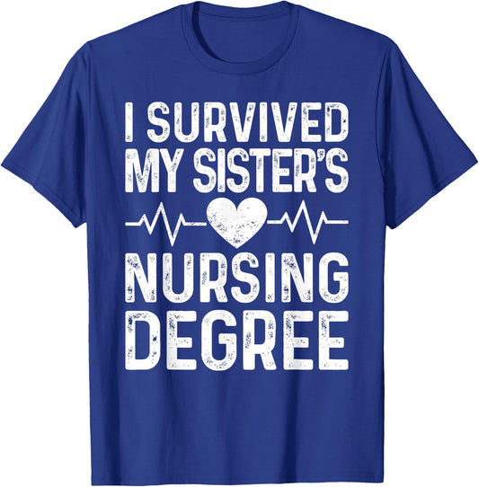 I Survived My Sister's Nursing Degree School Graduation T-Shirt - T-Shirt | Royal