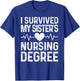 I Survived My Sister's Nursing Degree School Graduation T-Shirt - T-Shirt | Royal