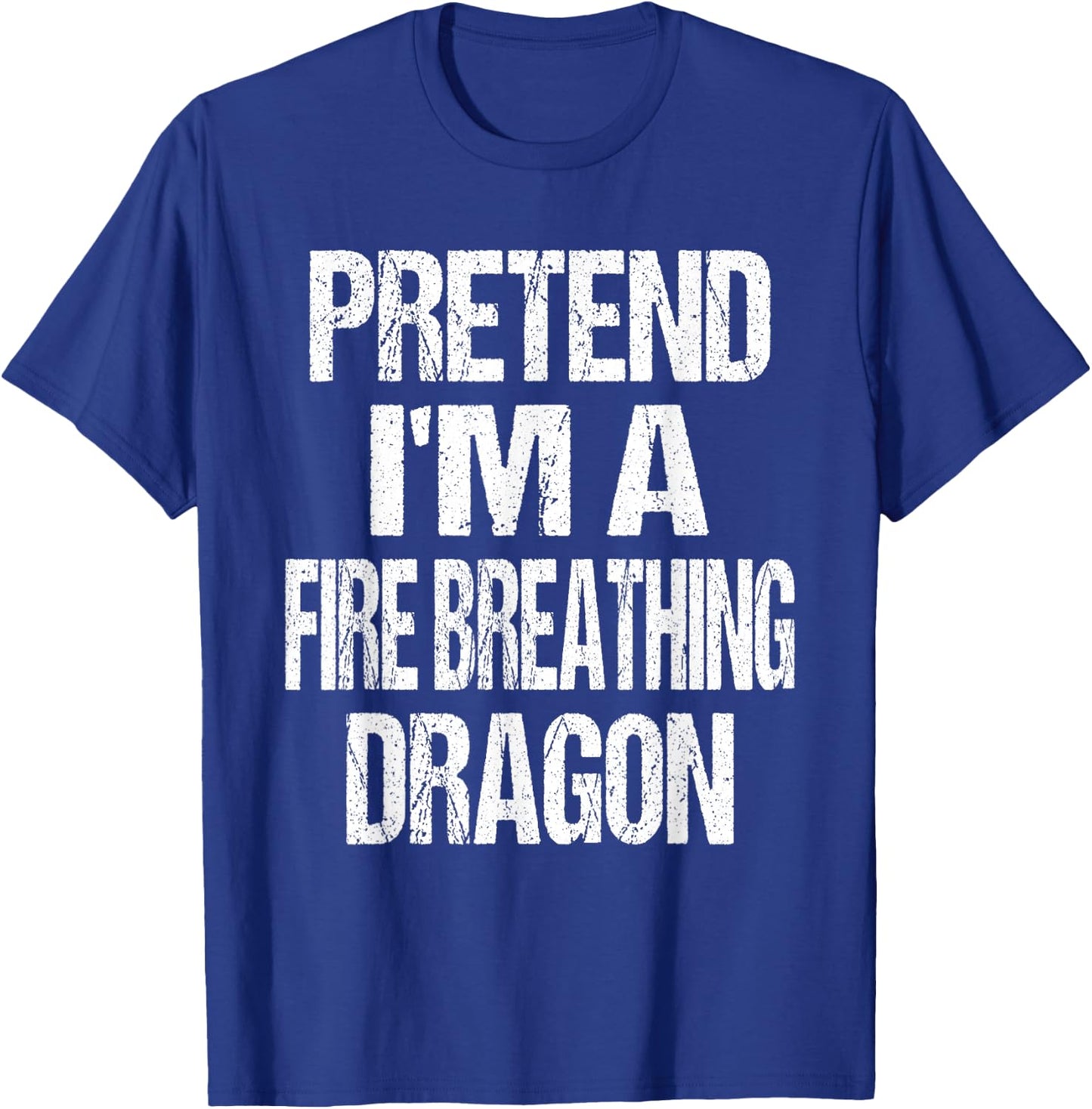 Funny Pretend I'm A Fire Breathing Dragon Halloween Costume T-Shirt - T-Shirt | Royal