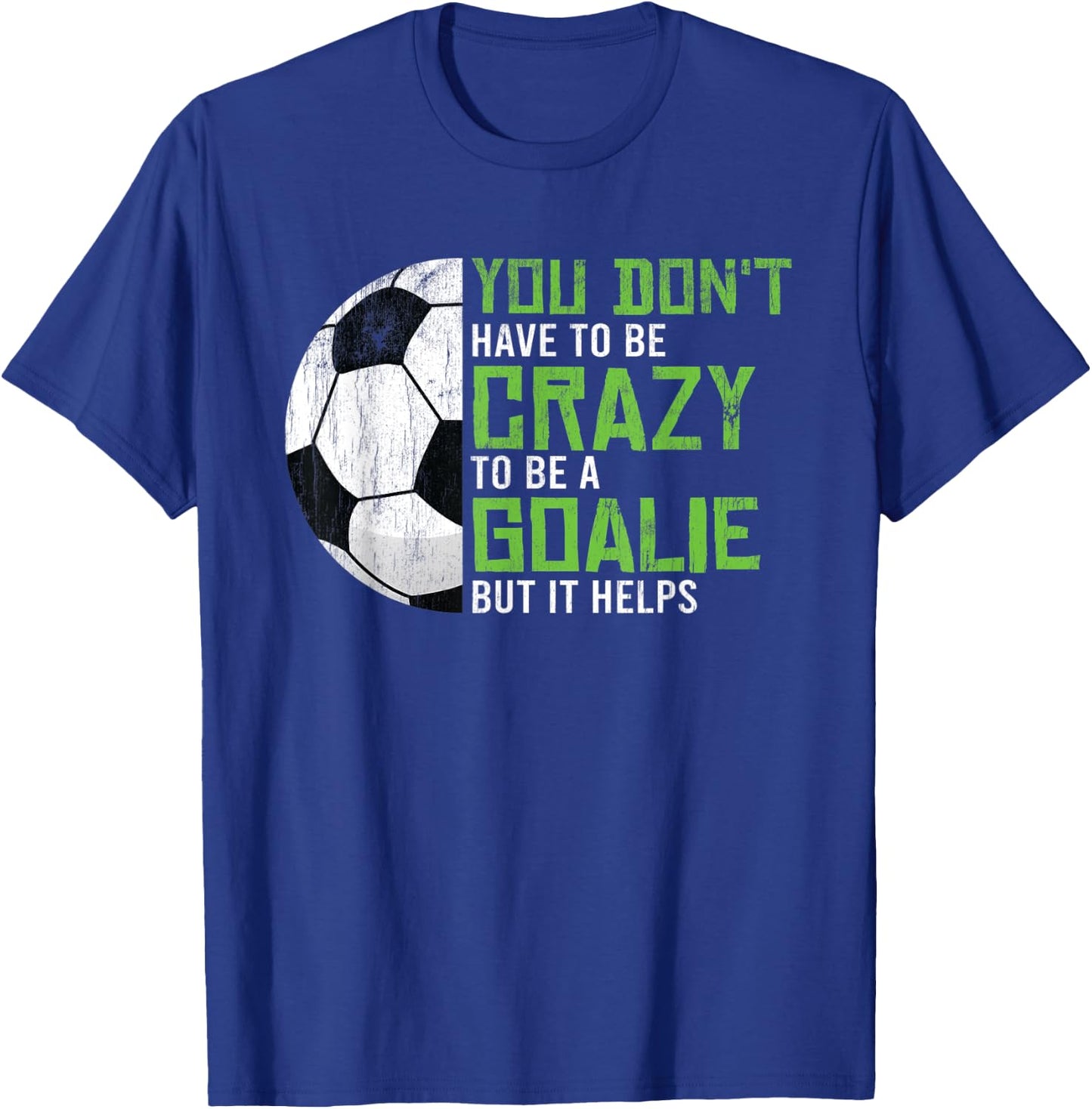 Crazy To Be A Goalie Goal Keeper Soccer Player Football T-Shirt - T-Shirt | Royal