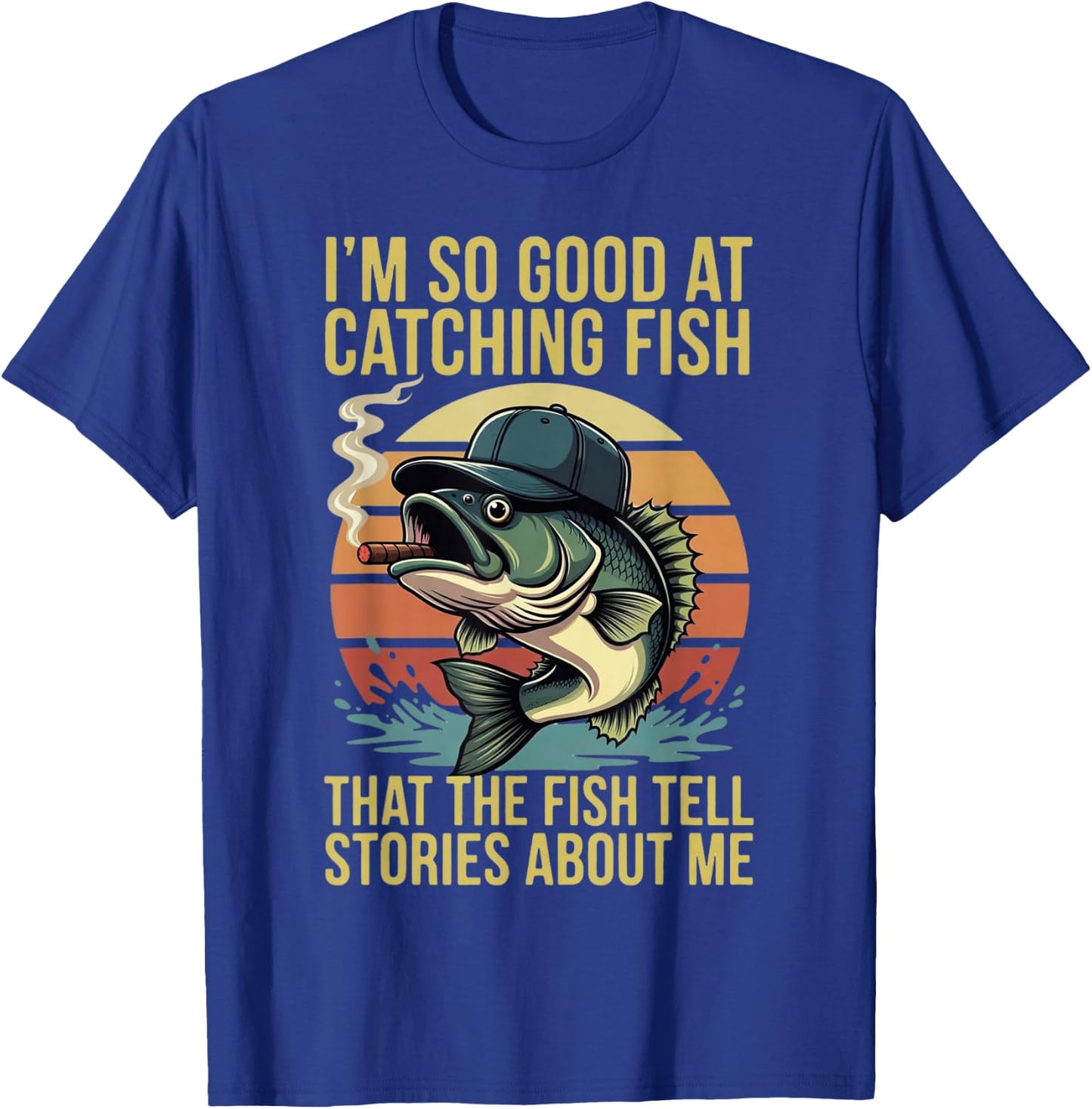 So Good At Catching Fish The Fish Tell Stories About Me T-Shirt - T-Shirt | Royal