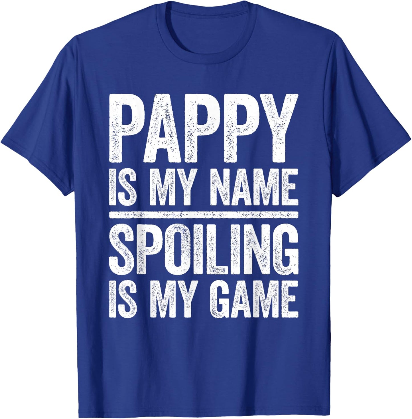Pappy Is My Name Spoiling Is My Game Shirt Men Fathers Day T-Shirt - T-Shirt | Royal