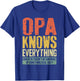 Opa Knows Everything Shirt Men Funny Grandpa Fathers Day T-Shirt - T-Shirt | Royal