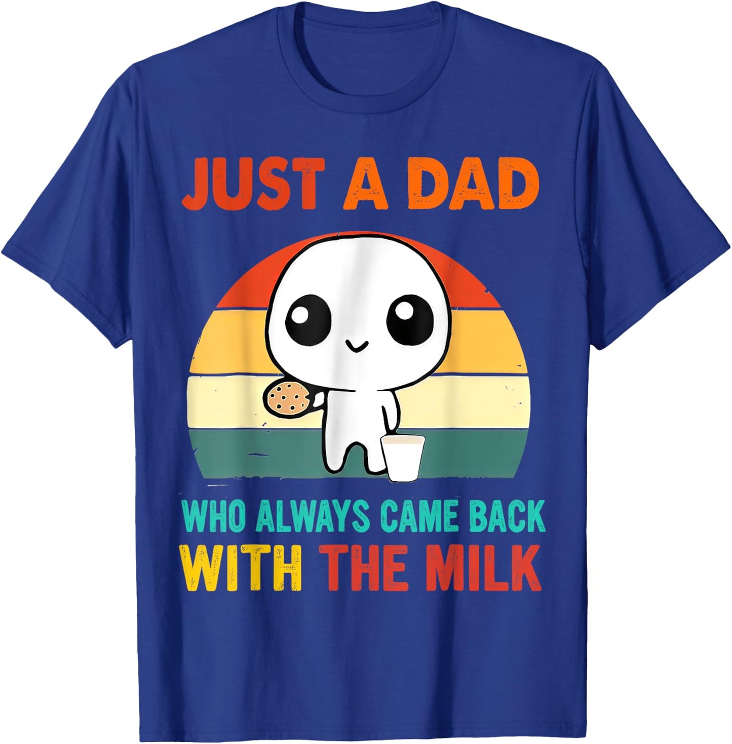 Just a dad who always came back with the milk T-Shirt - T-Shirt | Royal