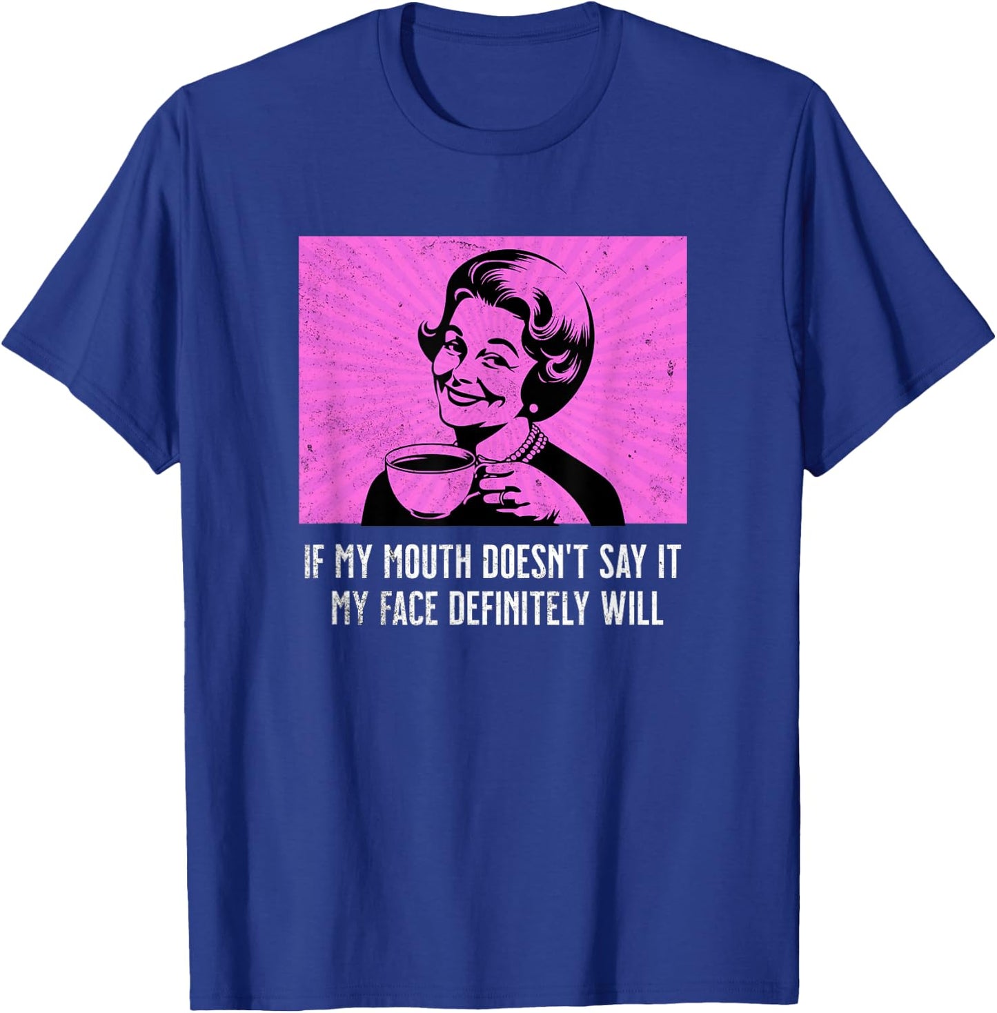 Retro Lady Humor Mouth Doesn't Say It Face Will Funny Meme T-Shirt - T-Shirt | Royal