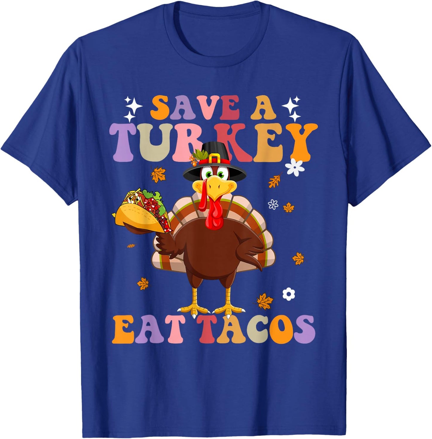 Save The Turkey Funny Food Thanksgiving Eat Tacos Turkey T-Shirt - T-Shirt | Royal