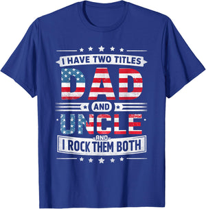 I Have Two Titles Dad And Uncle Father's Day Uncle Funny T-Shirt - T-Shirt | Royal