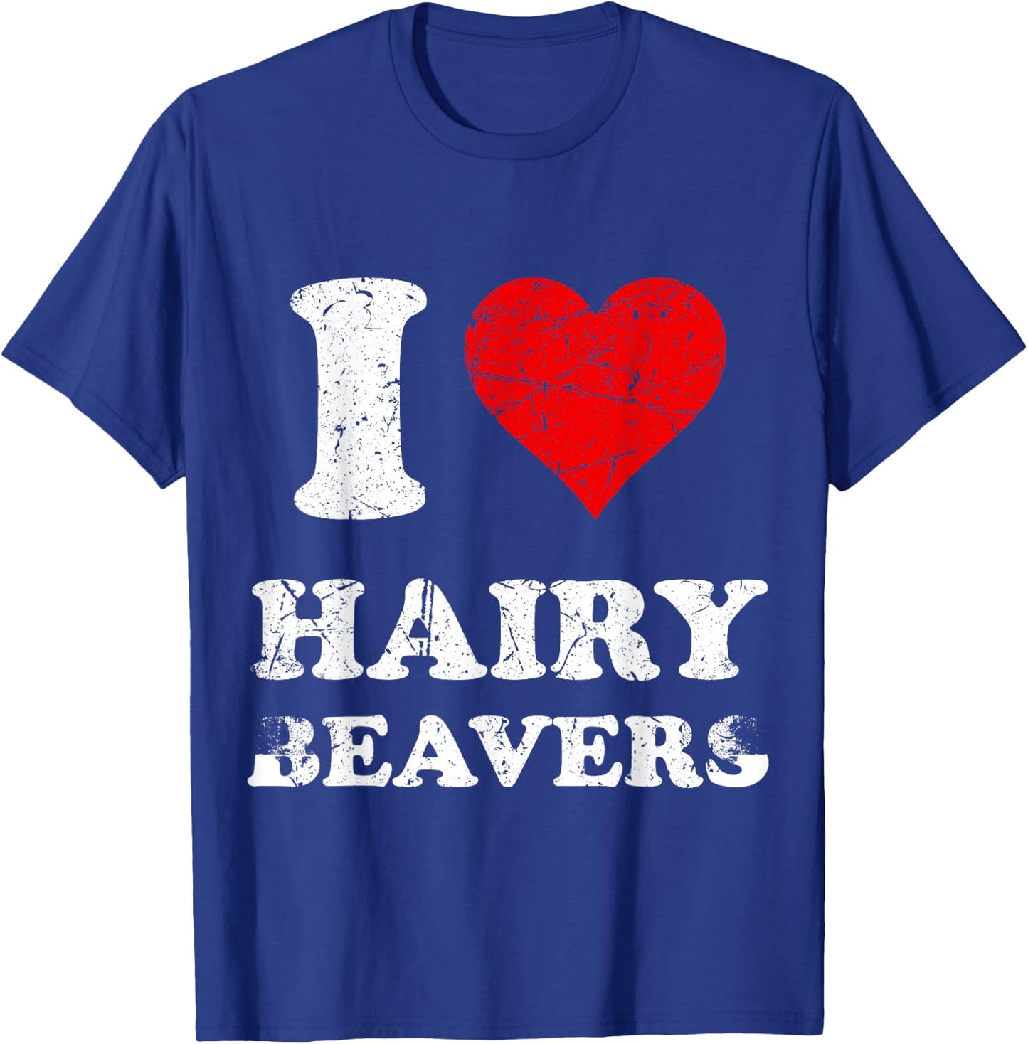 Distressed I Heart Hairy Beavers I Love Hairy Beavers T-Shirt - T-Shirt | Royal