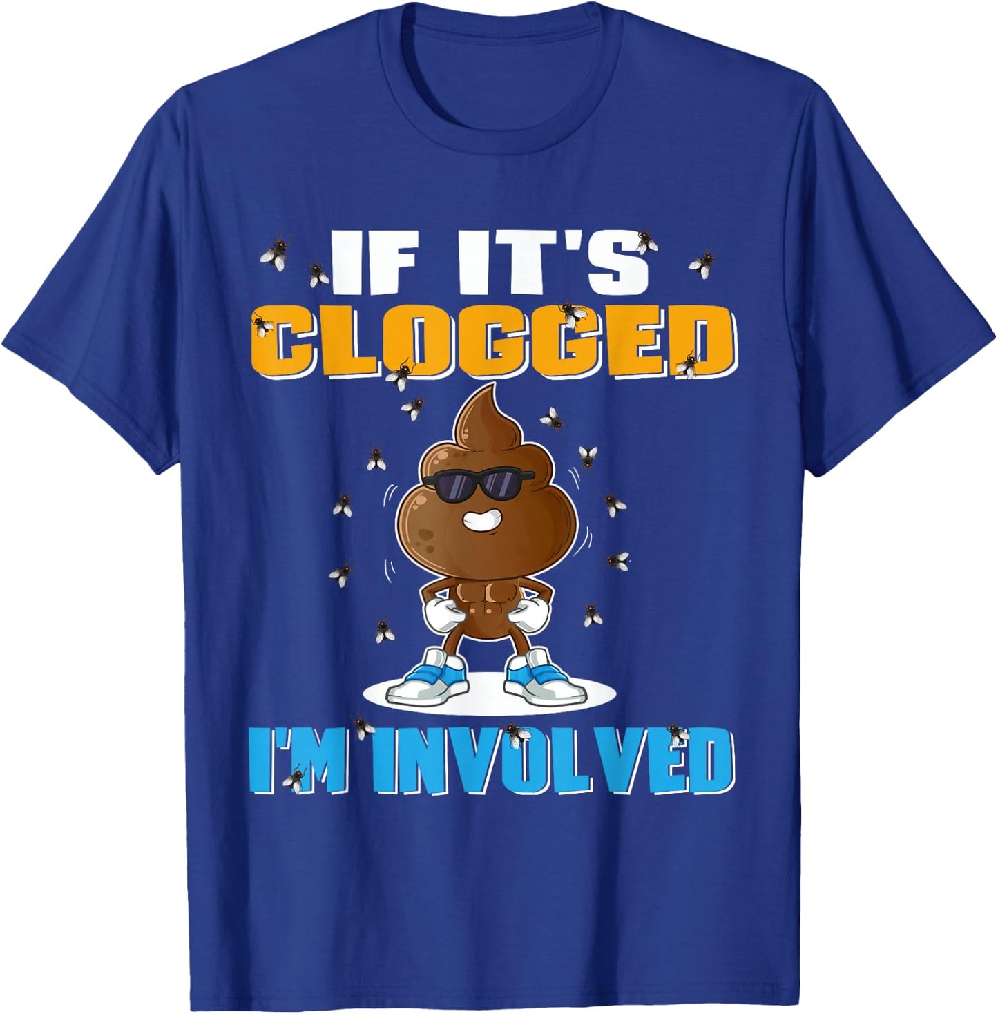 If It's Clogged I'm Involved Funny Adult Humor -Adults Black Small T-Shirt - T-Shirt | Royal