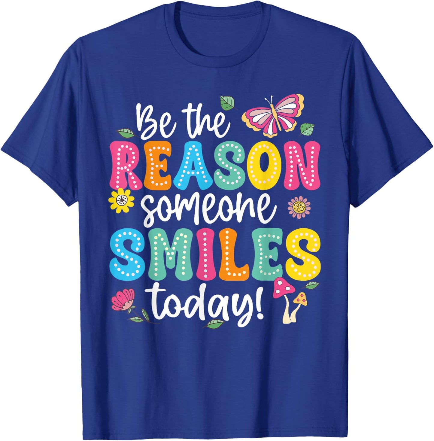 Inspirational Quote Funny Be The Reason Someone Smiles Today T-Shirt - T-Shirt | Royal