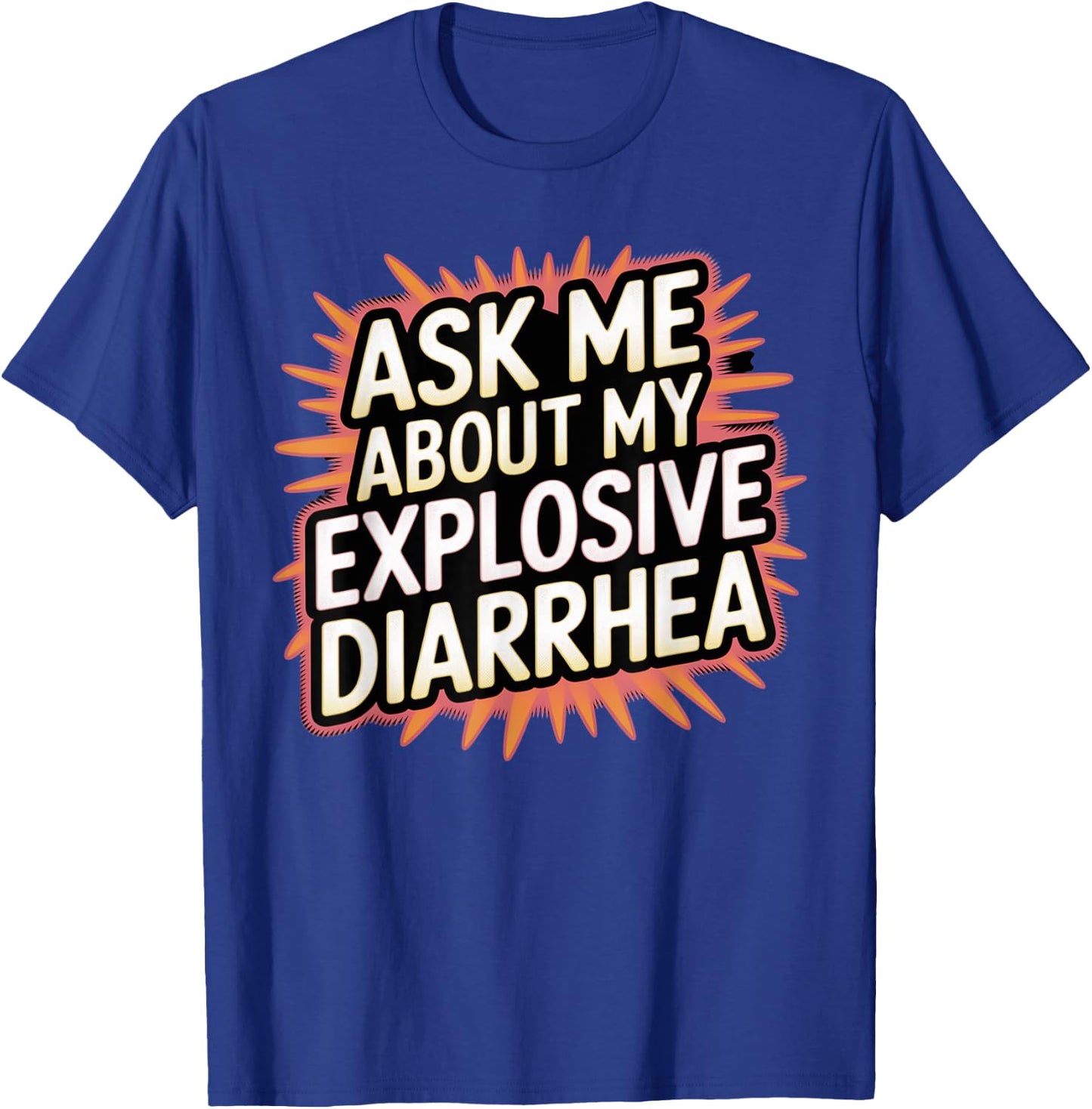Funny Swap Ask Me About My Explosive Diarrhoea Embarrassing T-Shirt - T-Shirt | Royal