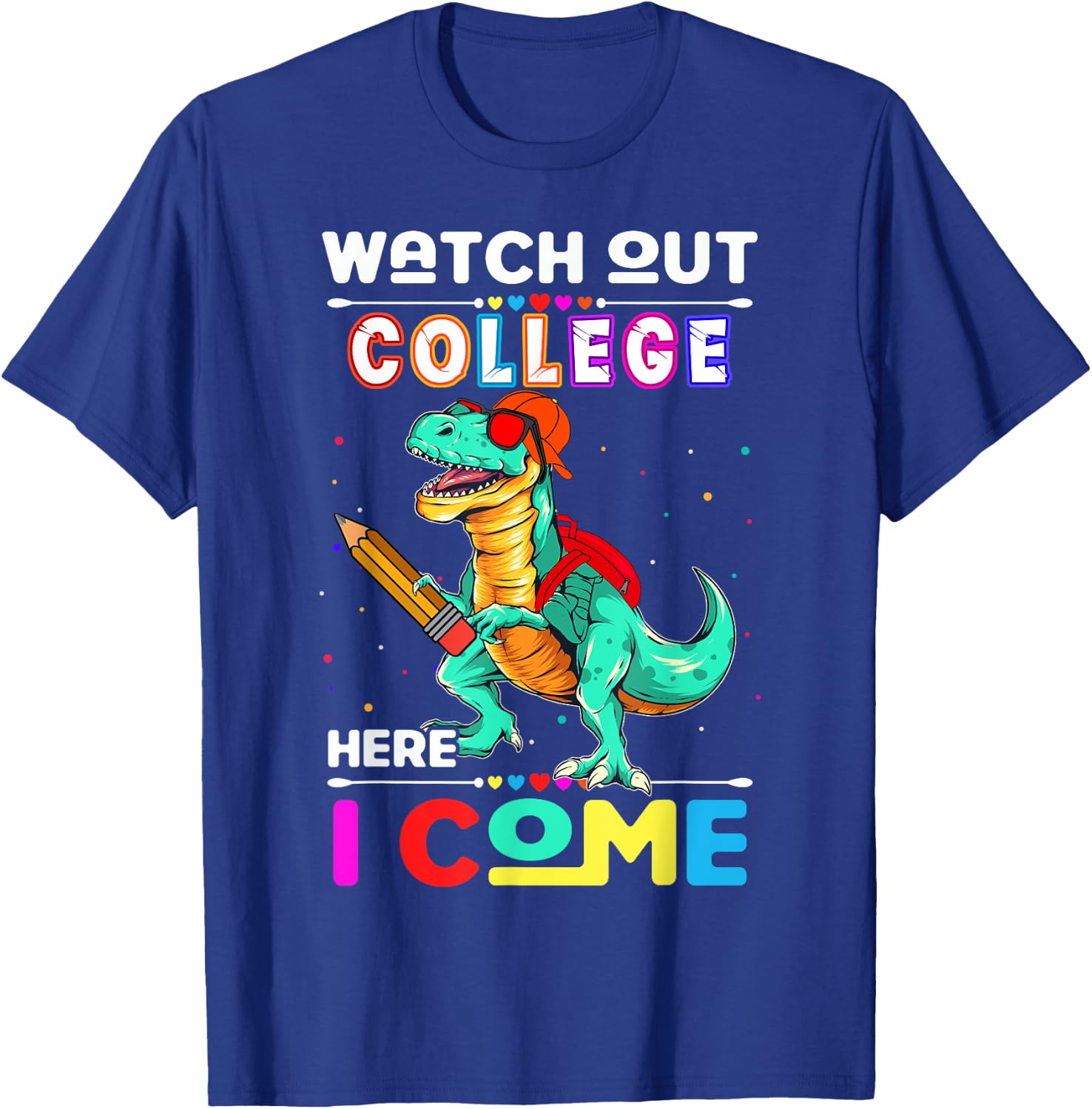 Watch Out College Here I Come Dinosaurs Back To School T-Shirt - T-Shirt | Royal