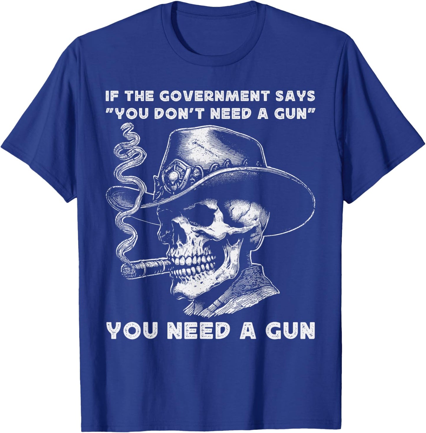 If The Government Says " You Don't Need A Gun" Amendment 2nd T-Shirt - T-Shirt | Royal