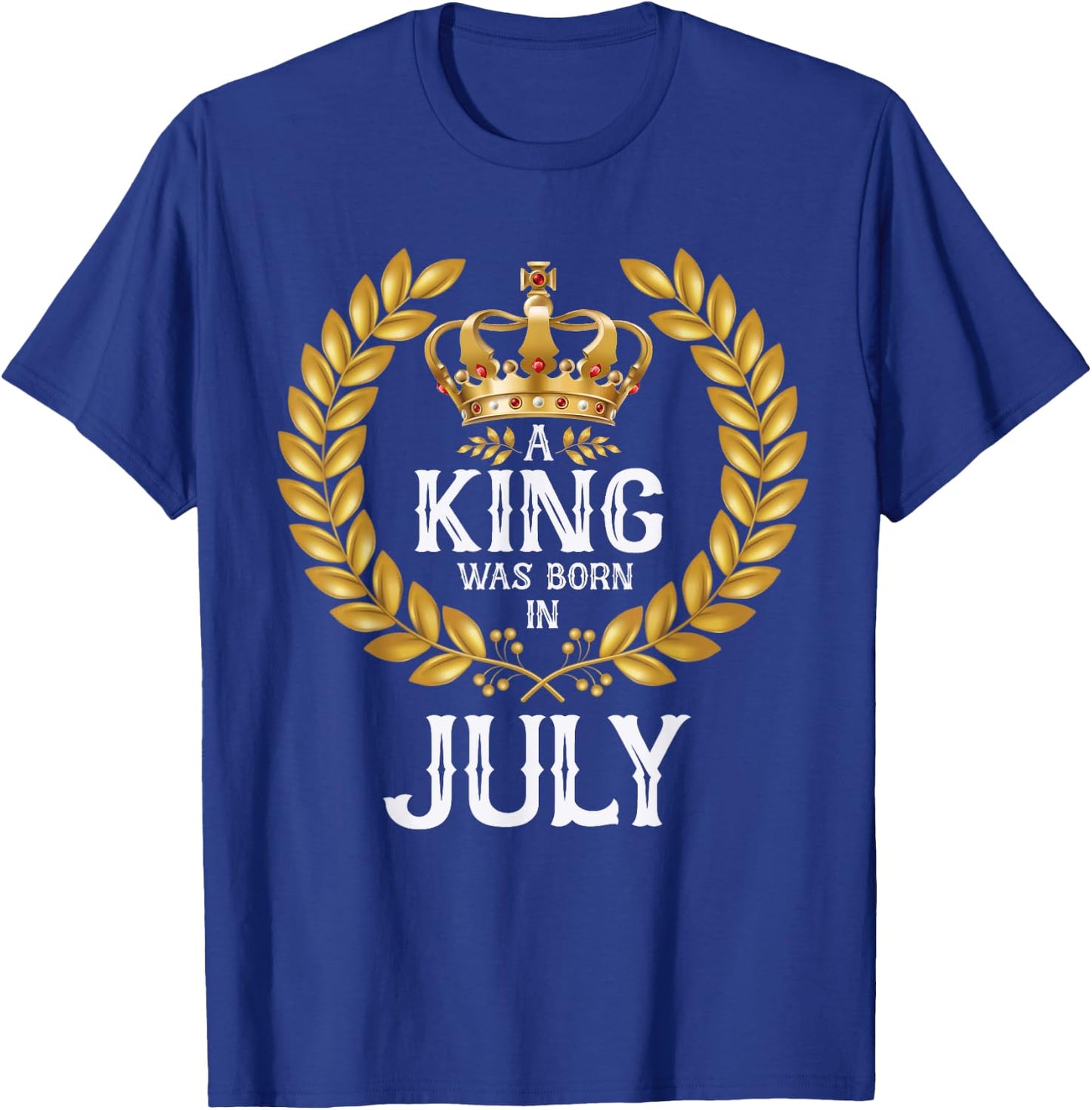 A King Was Born In July Birthday Shirts Gold Crown T-Shirt - T-Shirt | Royal