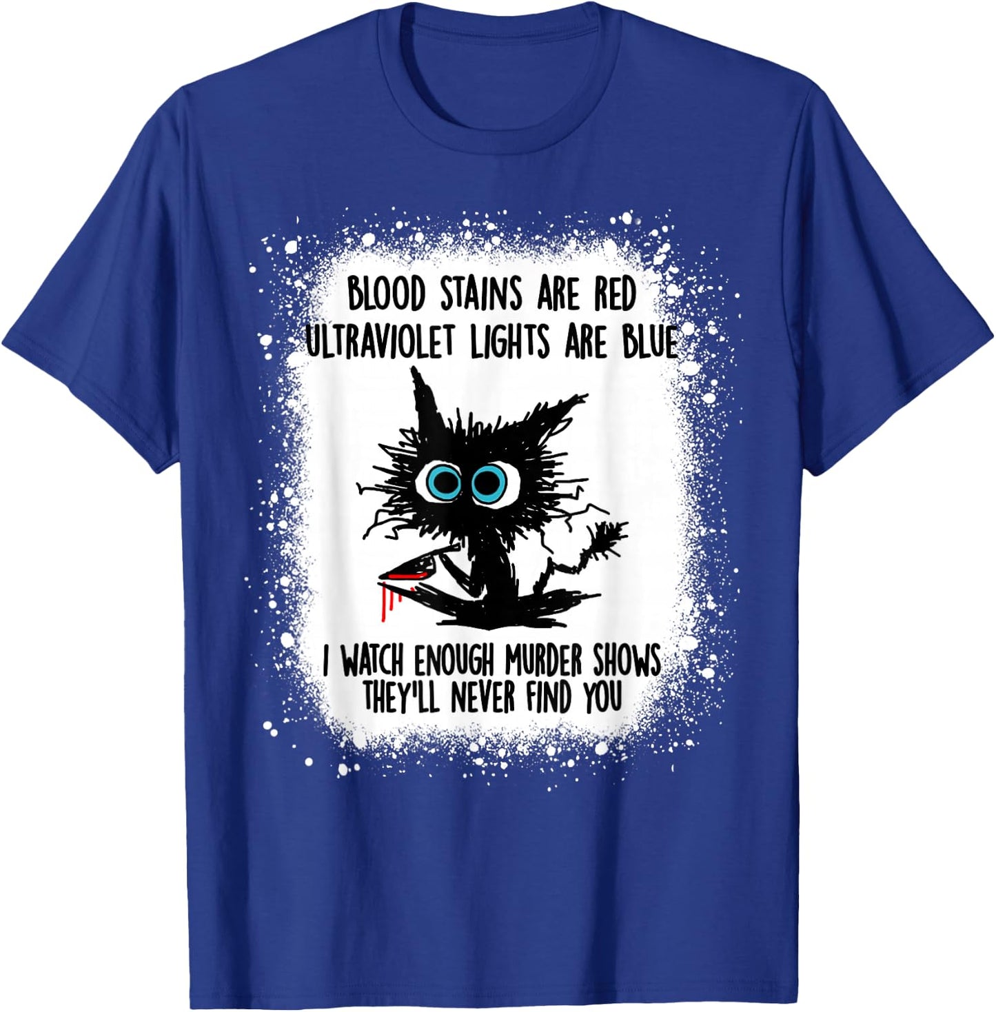 Blood Stain Are Red Ultraviolet Lights Are Blue Black Cat T-Shirt - T-Shirt | Royal