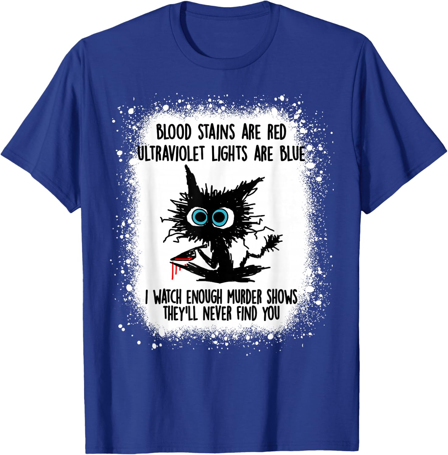 Blood Stain Are Red Ultraviolet Lights Are Blue Black Cat T-Shirt - T-Shirt | Royal