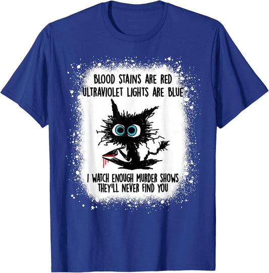 Blood Stain Are Red Ultraviolet Lights Are Blue Black Cat T-Shirt - T-Shirt | Royal