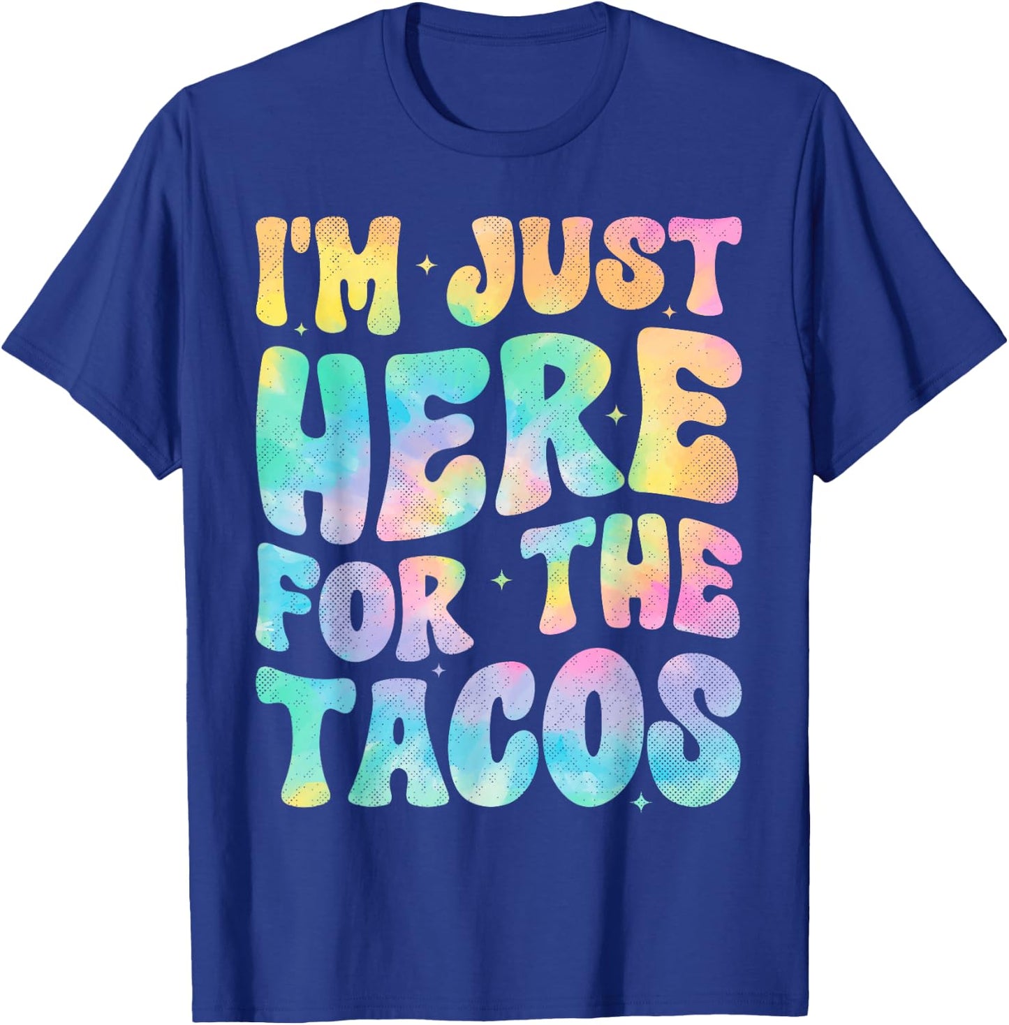 I'm Just Here For The Tacos Food Funny Mexican Food Groovy T-Shirt - T-Shirt | Royal