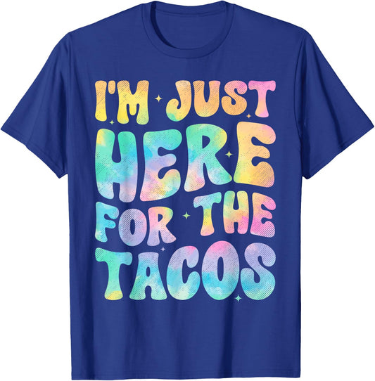 I'm Just Here For The Tacos Food Funny Mexican Food Groovy T-Shirt - T-Shirt | Royal