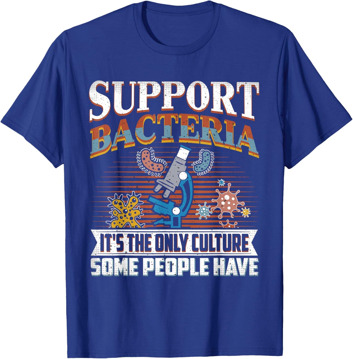 Funny Bacteria Biology Biologist Support Bacteria T-Shirt - T-Shirt | Royal